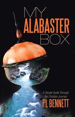 My Alabaster Box: A Simple Guide Through the Christian Journey