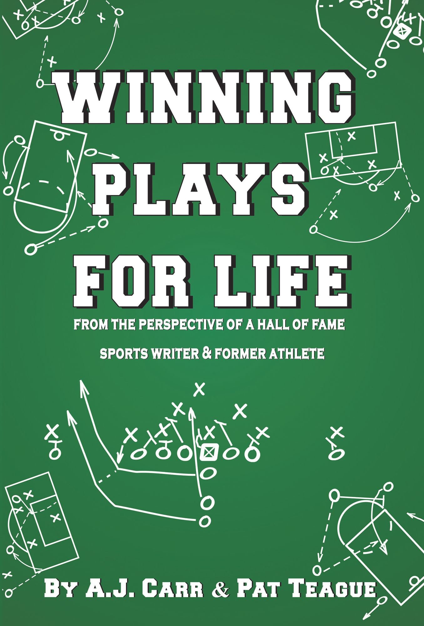 Winning Plays for Life: From the Perspective of a Hall of Fame Sportswriter & Former Athlete