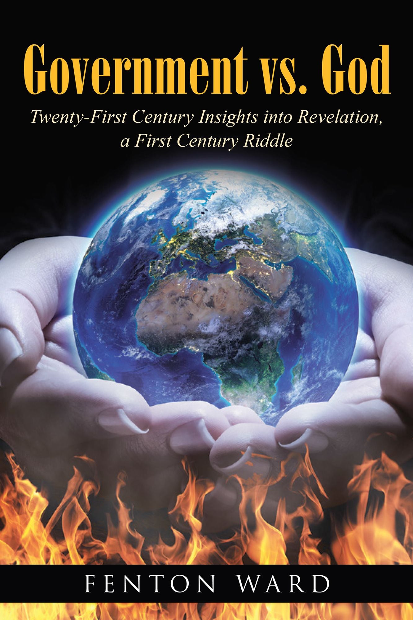 Government Vs. God: Twenty-First Century Insights into Revelation, a First Century Riddle