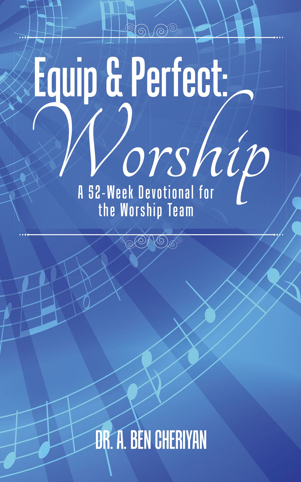 Equip & Perfect: Worship: A 52-Week Devotional for the Worship Team