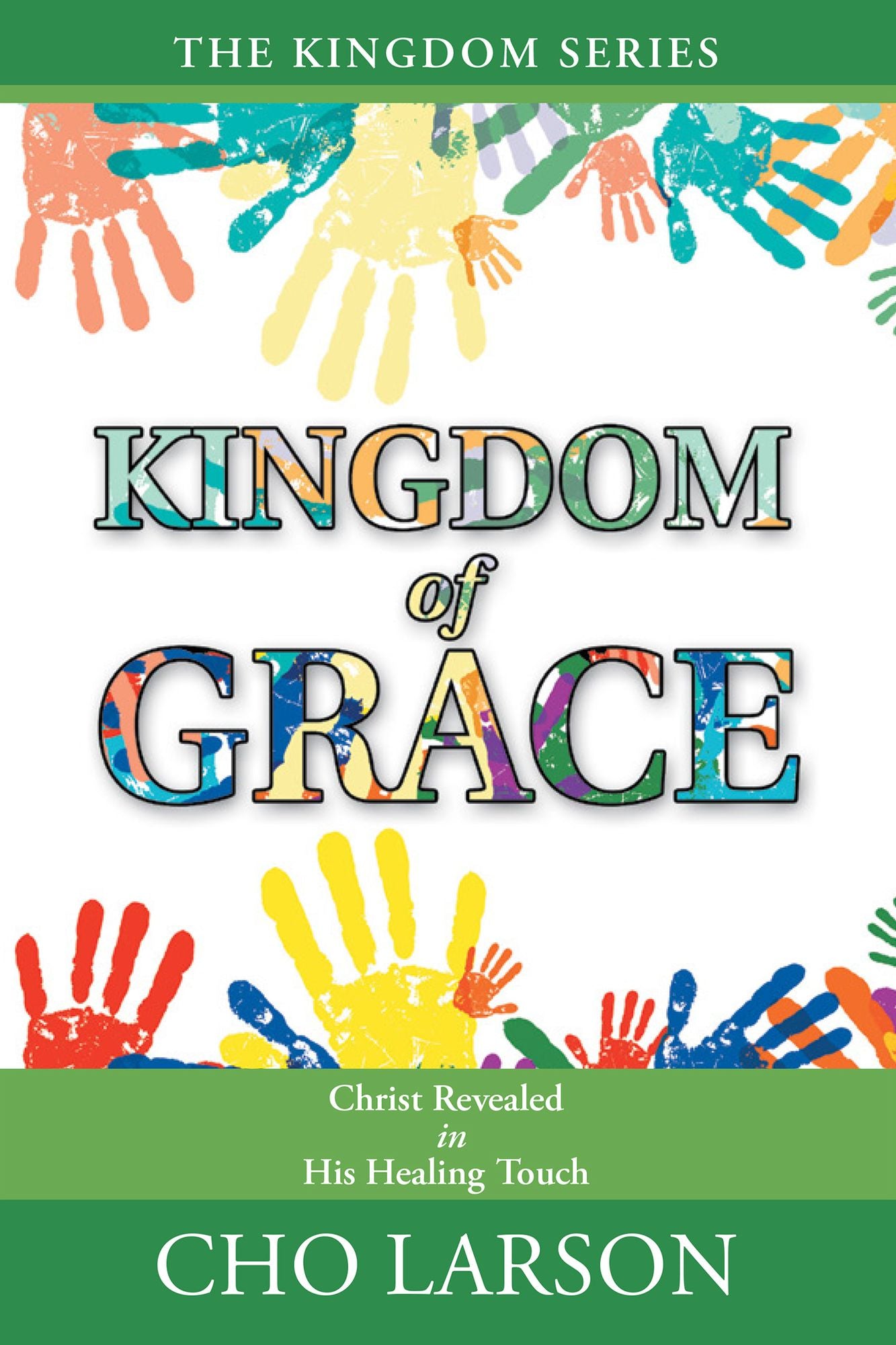Kingdom of Grace: Christ Revealed in His Healing Touch