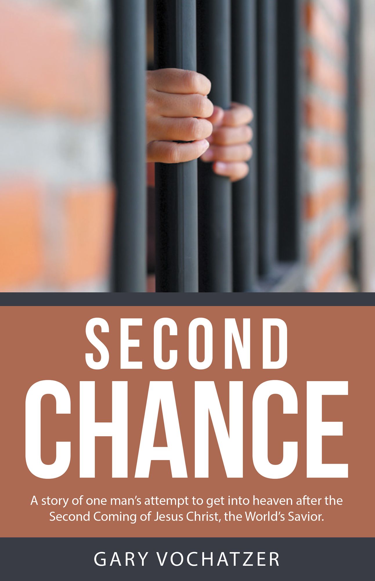 Second Chance: A Story of One Man'S Attempt to Get into Heaven After the Second Coming of Jesus Christ, the World'S Savior.