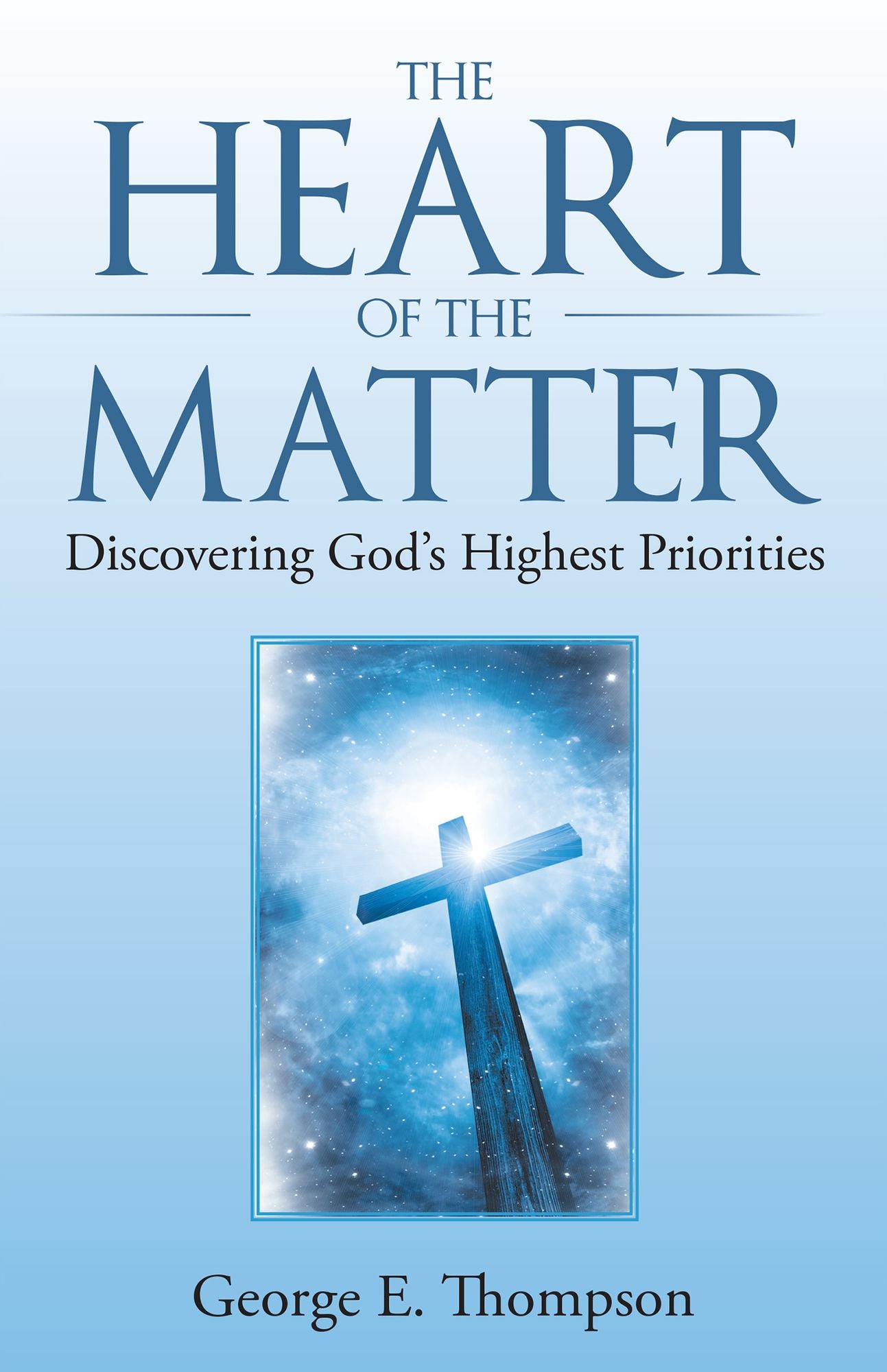 The Heart of the Matter: Discovering God's Highest Priorities