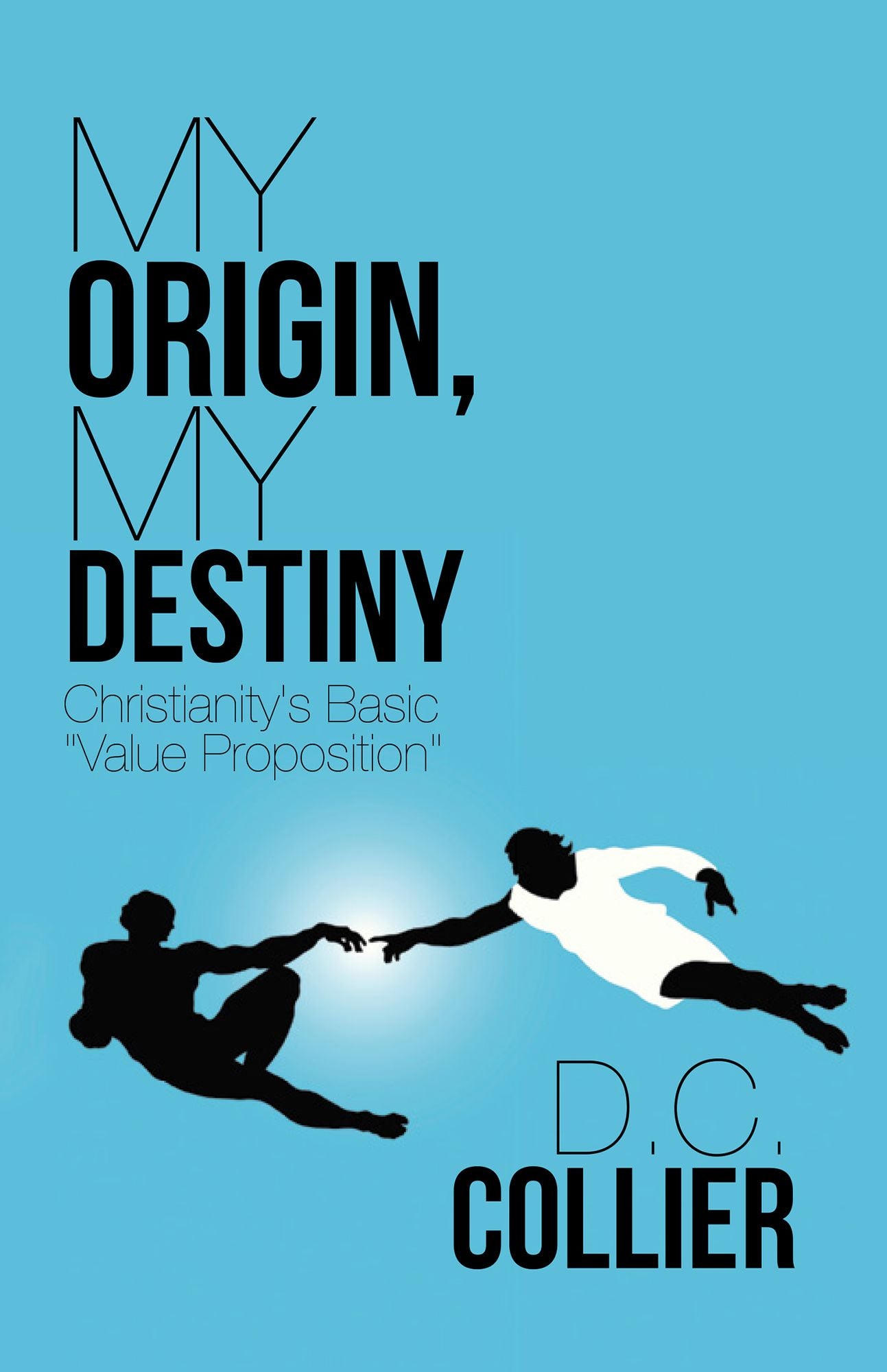 My Origin, My Destiny: Christianity's Basic "Value Proposition"