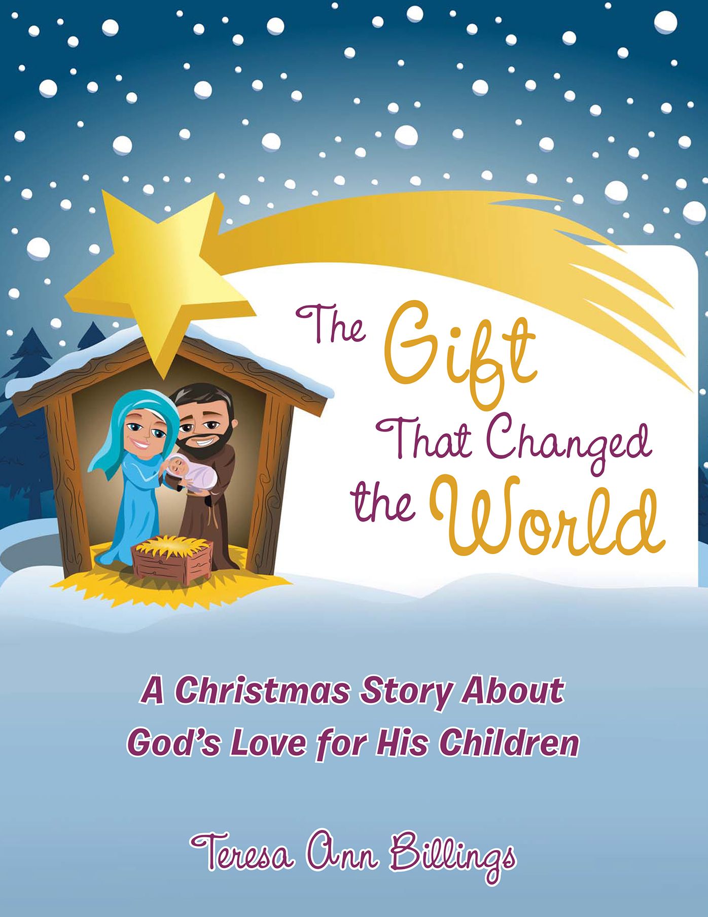 The Gift That Changed the World: A Christmas Story About God's Love for His Children