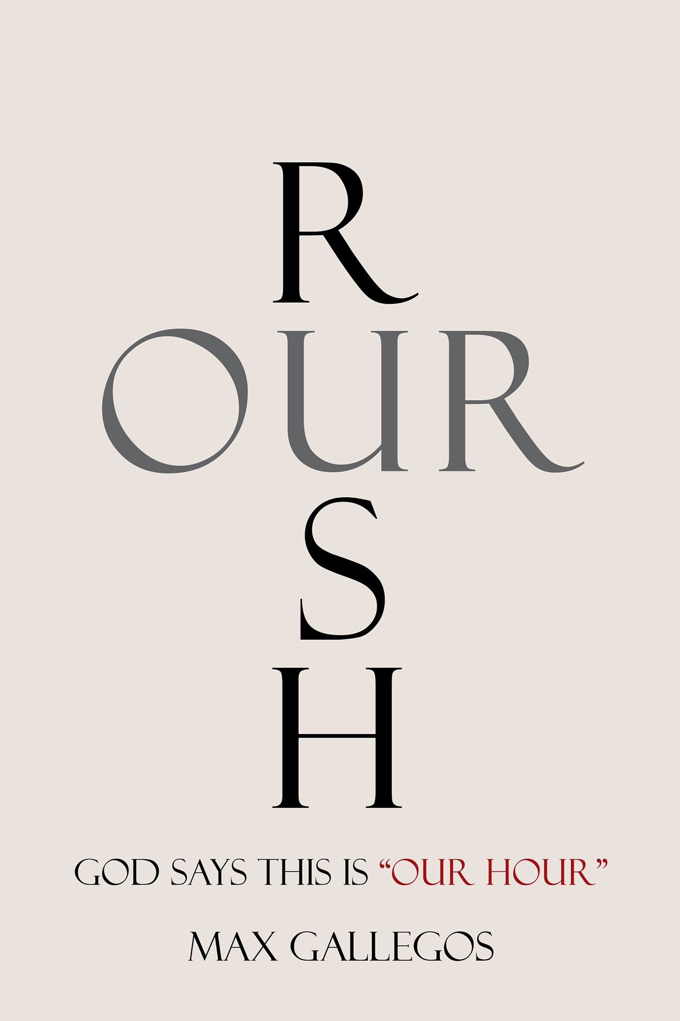Rush Our: God Says This Is "Our Hour"