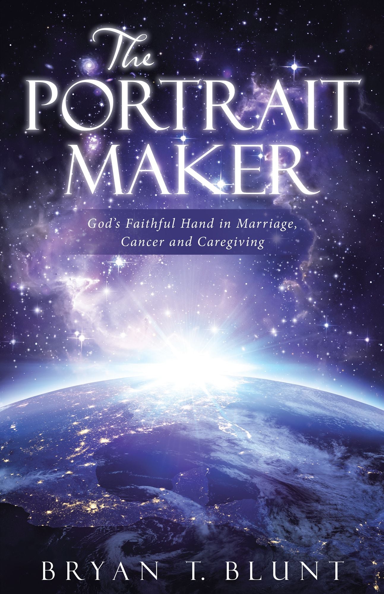 The Portrait Maker: God'S Faithful Hand in Marriage, Cancer and Caregiving
