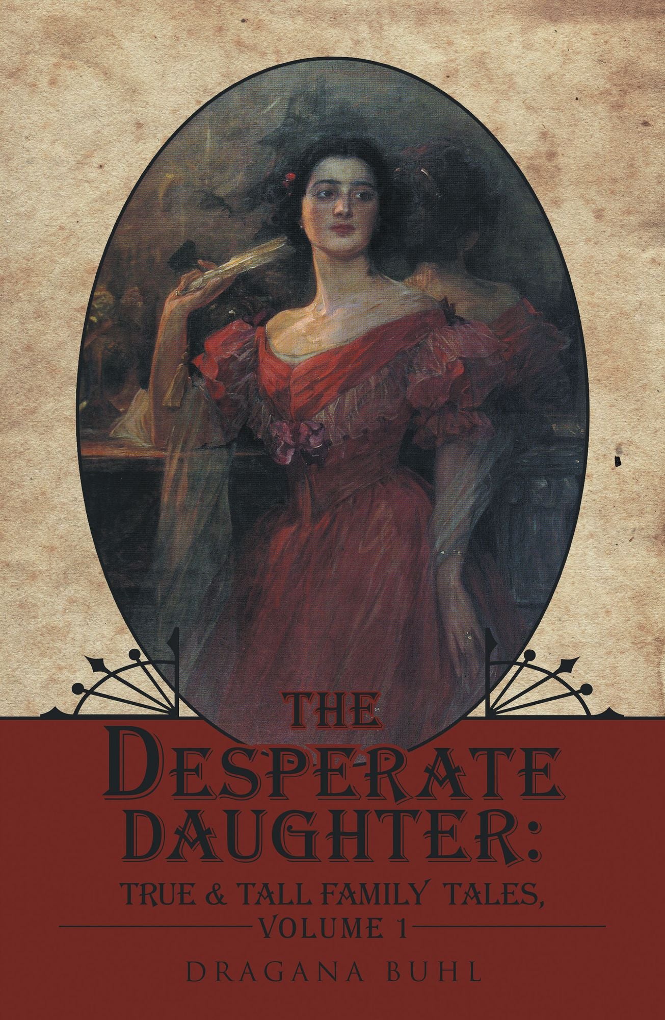 The Desperate Daughter:: True & Tall Family Tales, Volume 1