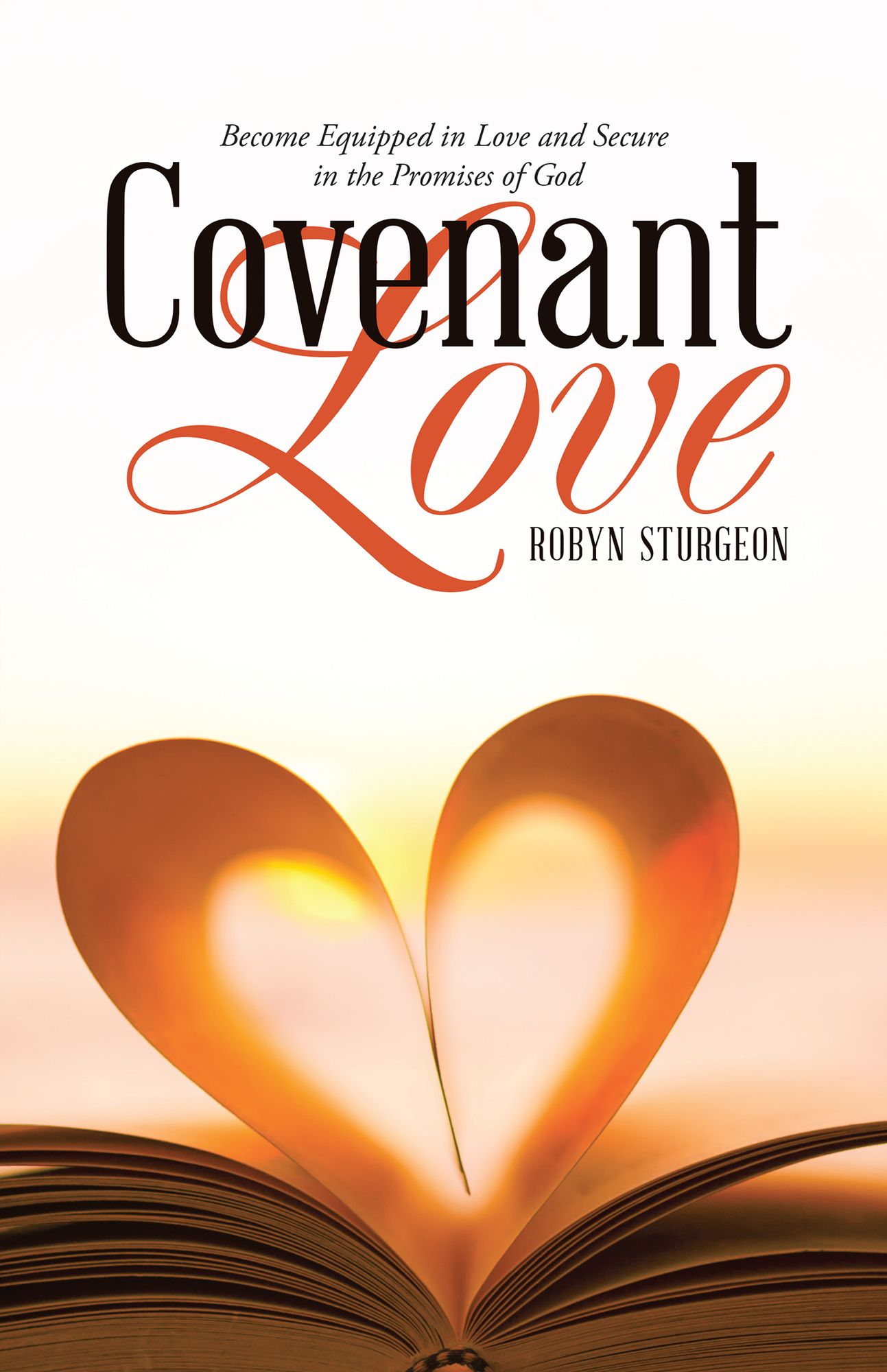 Covenant Love: Become Equipped in Love and Secure in the Promises of God