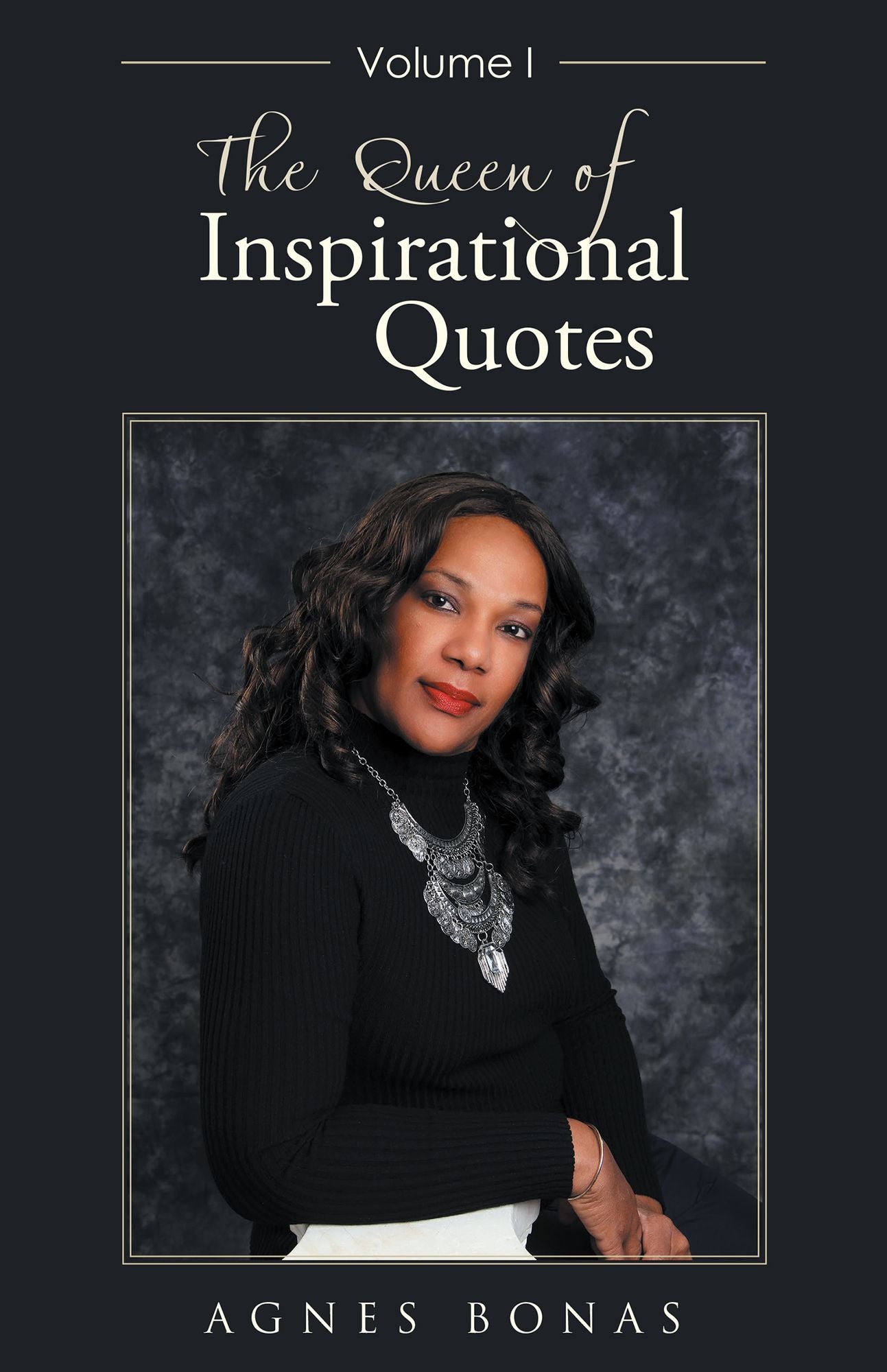 The Queen of Inspirational Quotes: Volume I