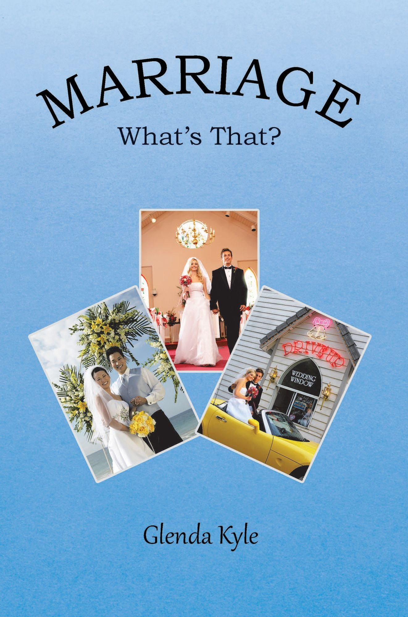 Marriage: What'S That?