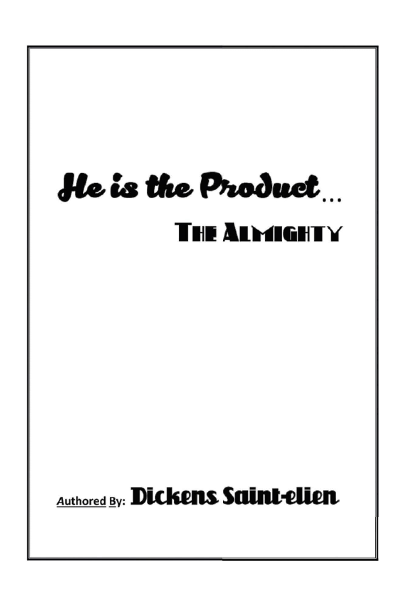 He Is the Product . . .: The Almighty
