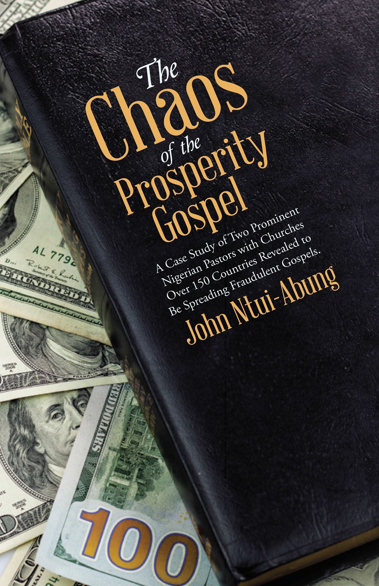 The Chaos of the Prosperity Gospel: A Case Study of Two Prominent Nigerian Pastors with Churches over 150 Countries Revealed to Be Spreading Fraudulent Gospels.