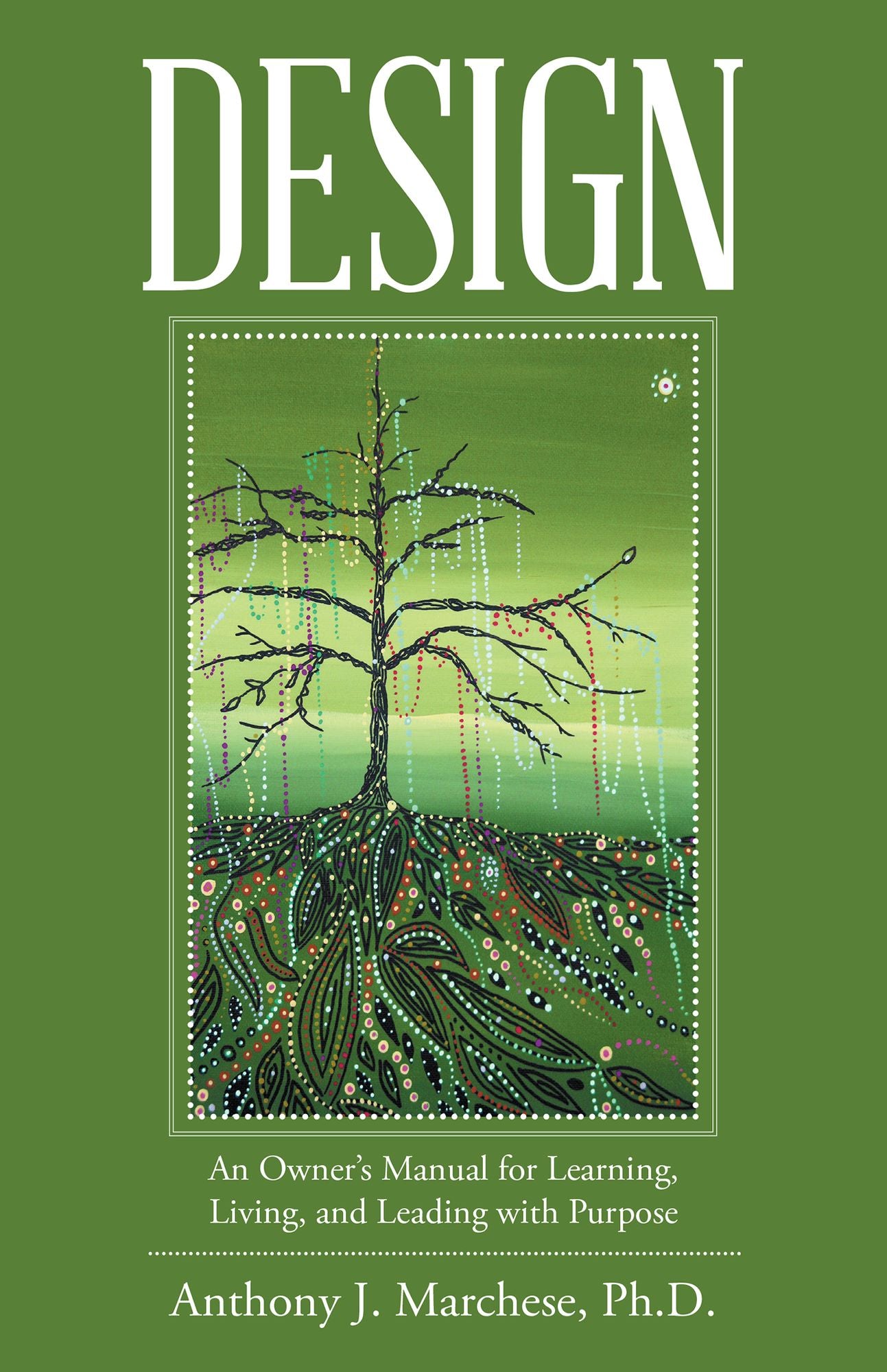 Design: An Owner'S Manual for Learning, Living, and Leading with Purpose