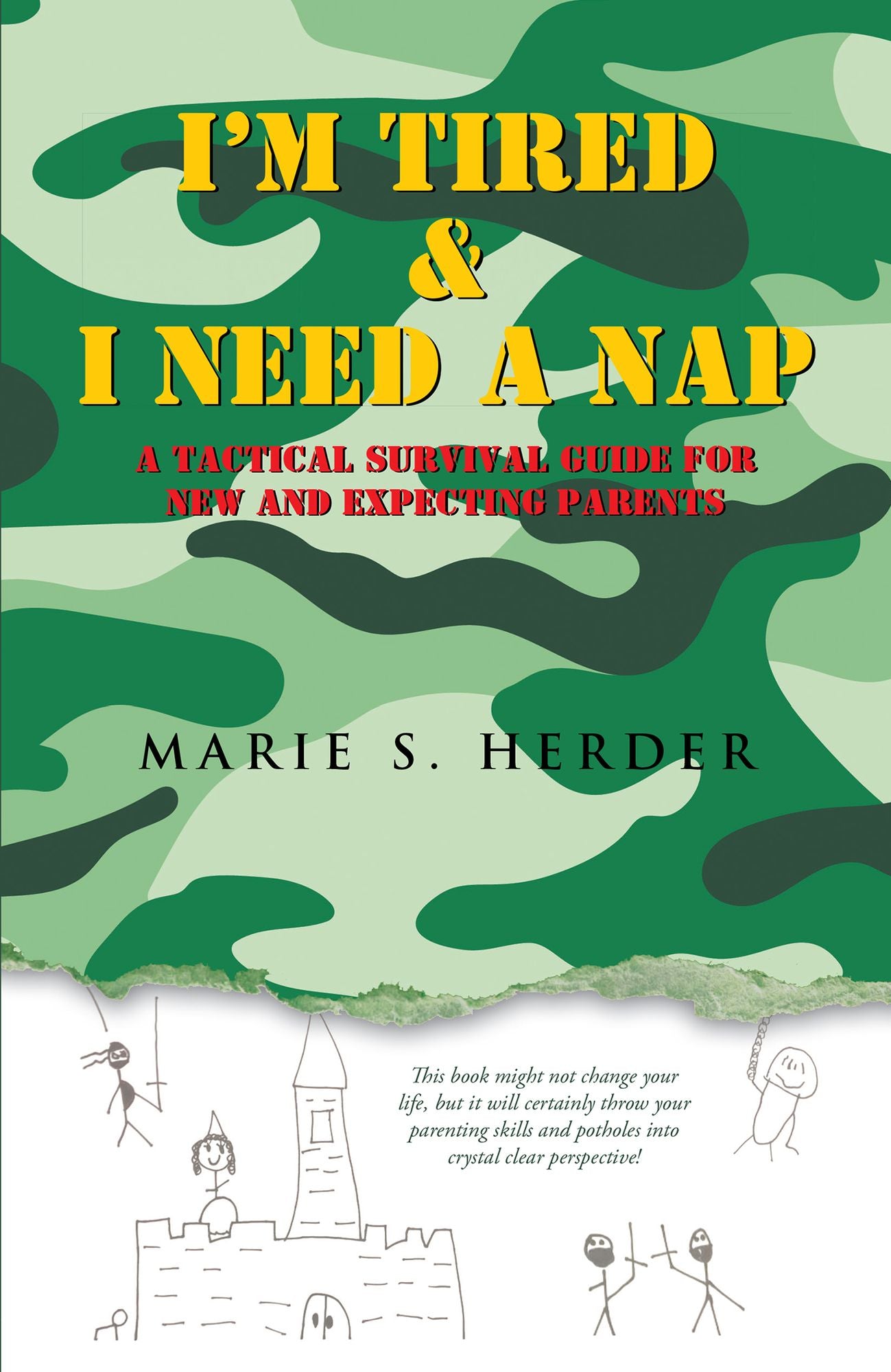 I'm Tired & I Need a Nap: A Tactical Survival Guide for New and Expecting Parents