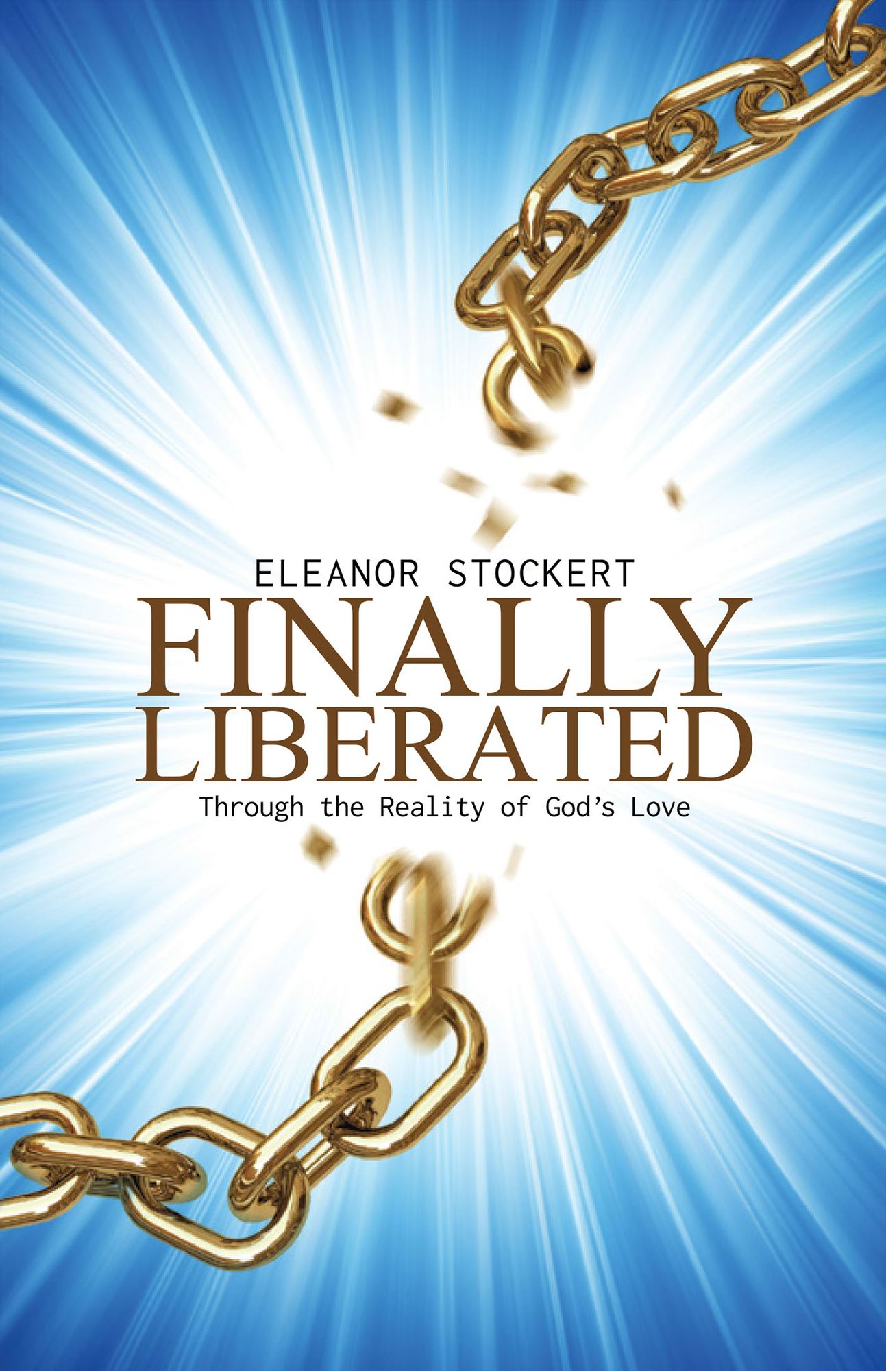 Finally Liberated: Through the Reality of God's Love