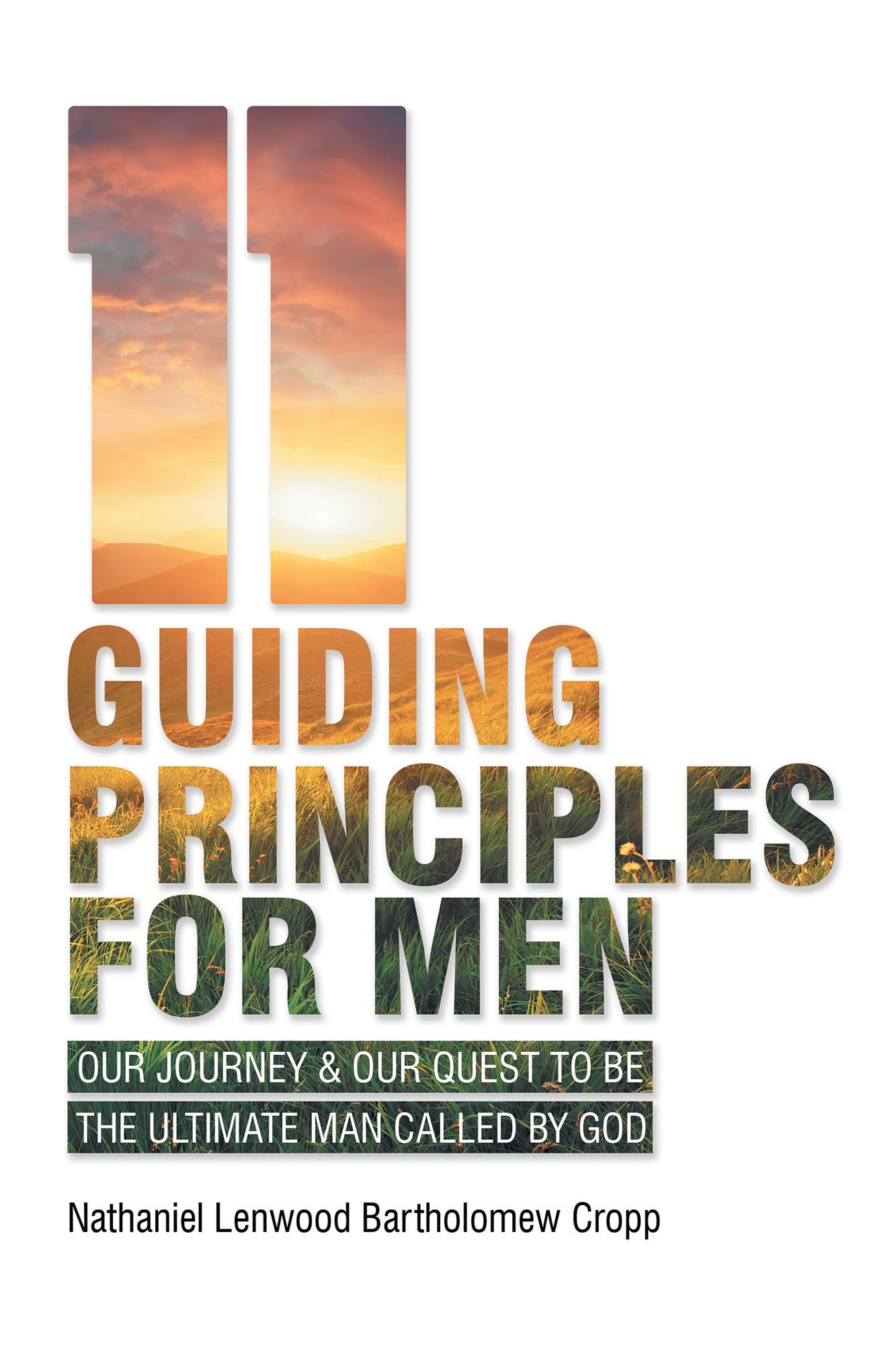 11 Guiding Principles for Men: Our Journey & Our Quest to Be the Ultimate Man Called by God