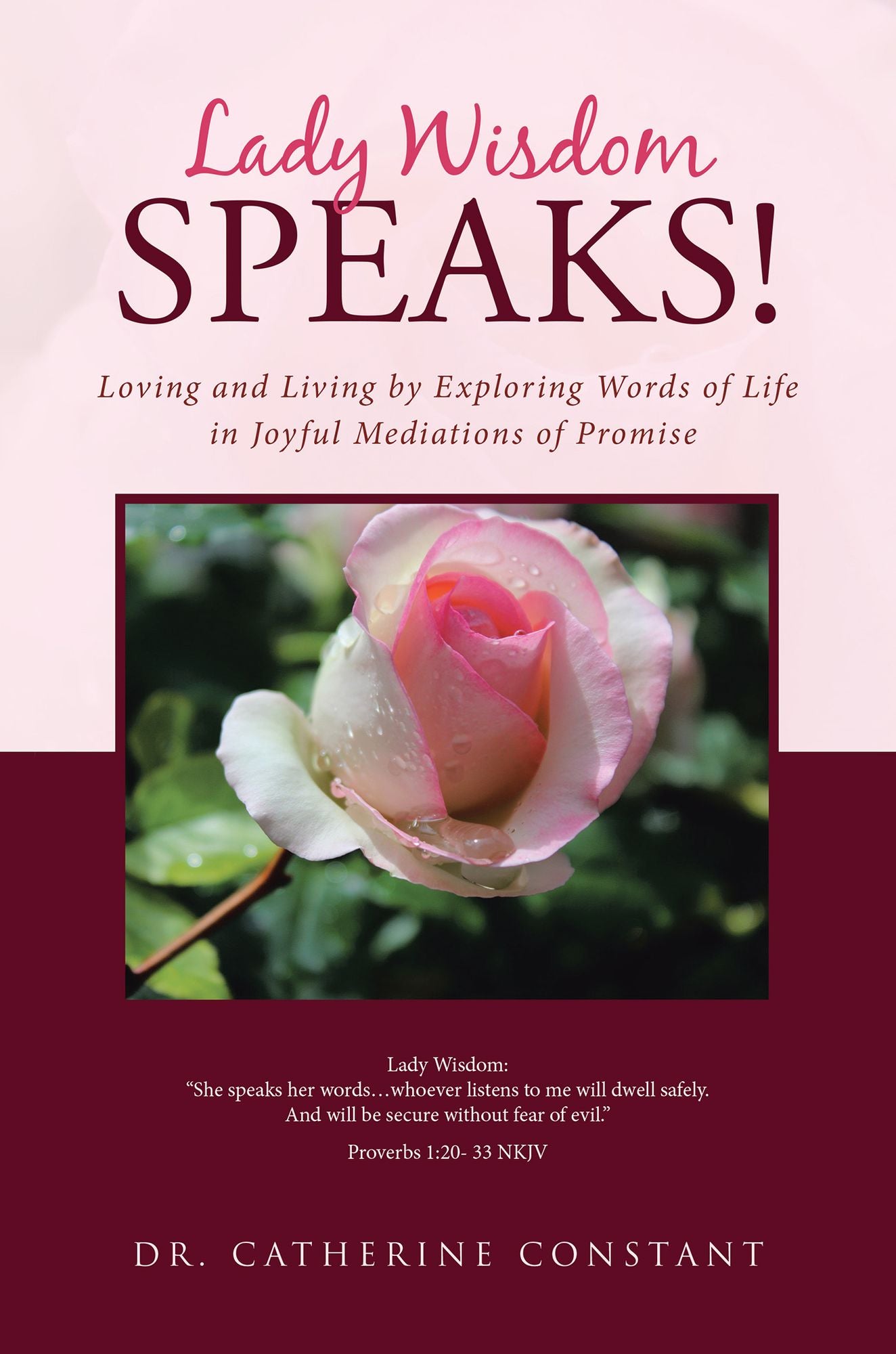 Lady Wisdom Speaks!: Loving and Living by Exploring Words of Life in Joyful Mediations of Promise