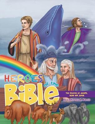 Heroes of the Bible: The Stories of Joseph, Noah and Jonah