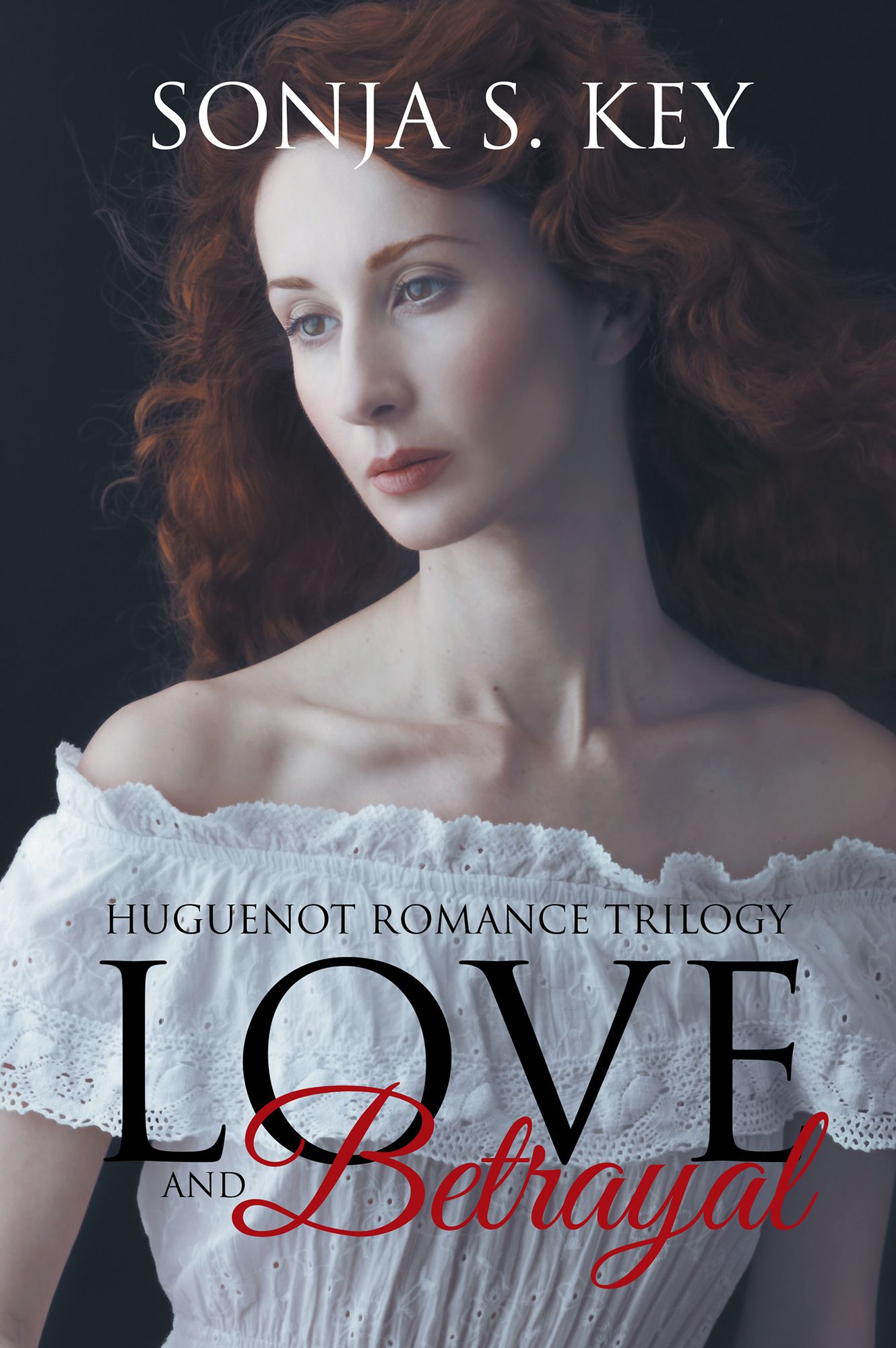Love and Betrayal: Huguenot Romance Trilogy