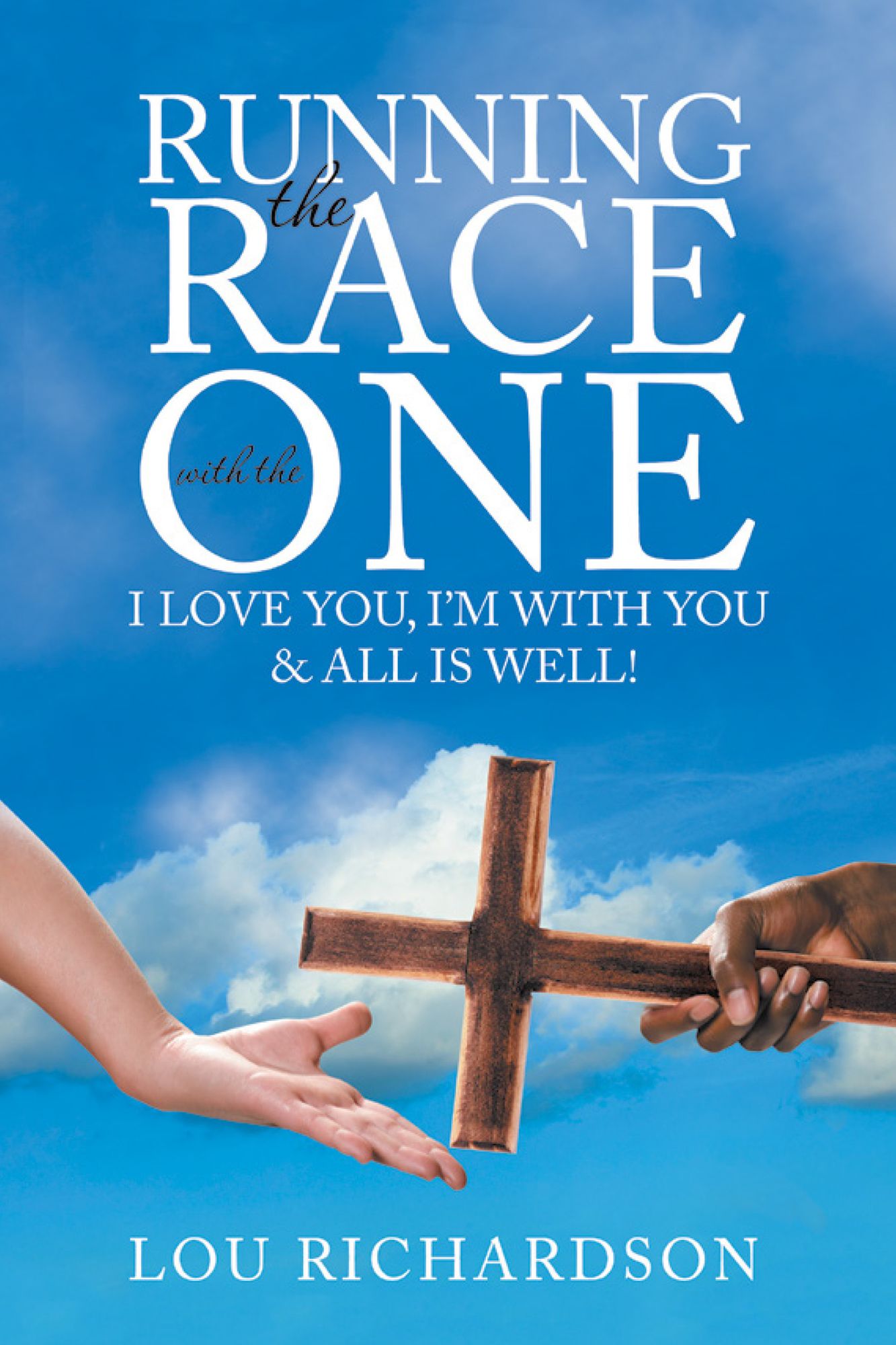 Running the Race with the One: I Love You, I'M with You & All Is Well!