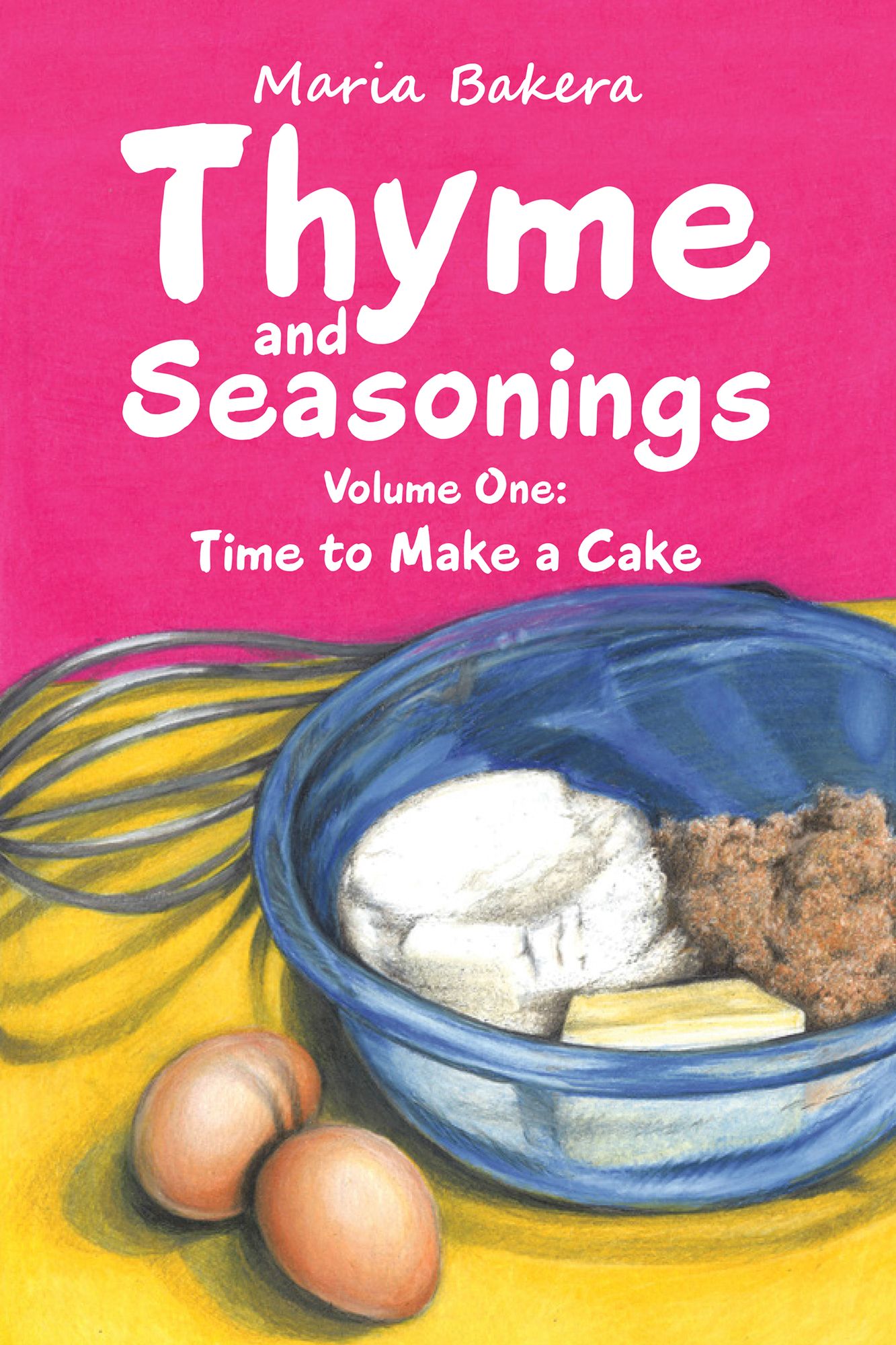 Thyme and Seasonings: Volume One: Time to Make a Cake