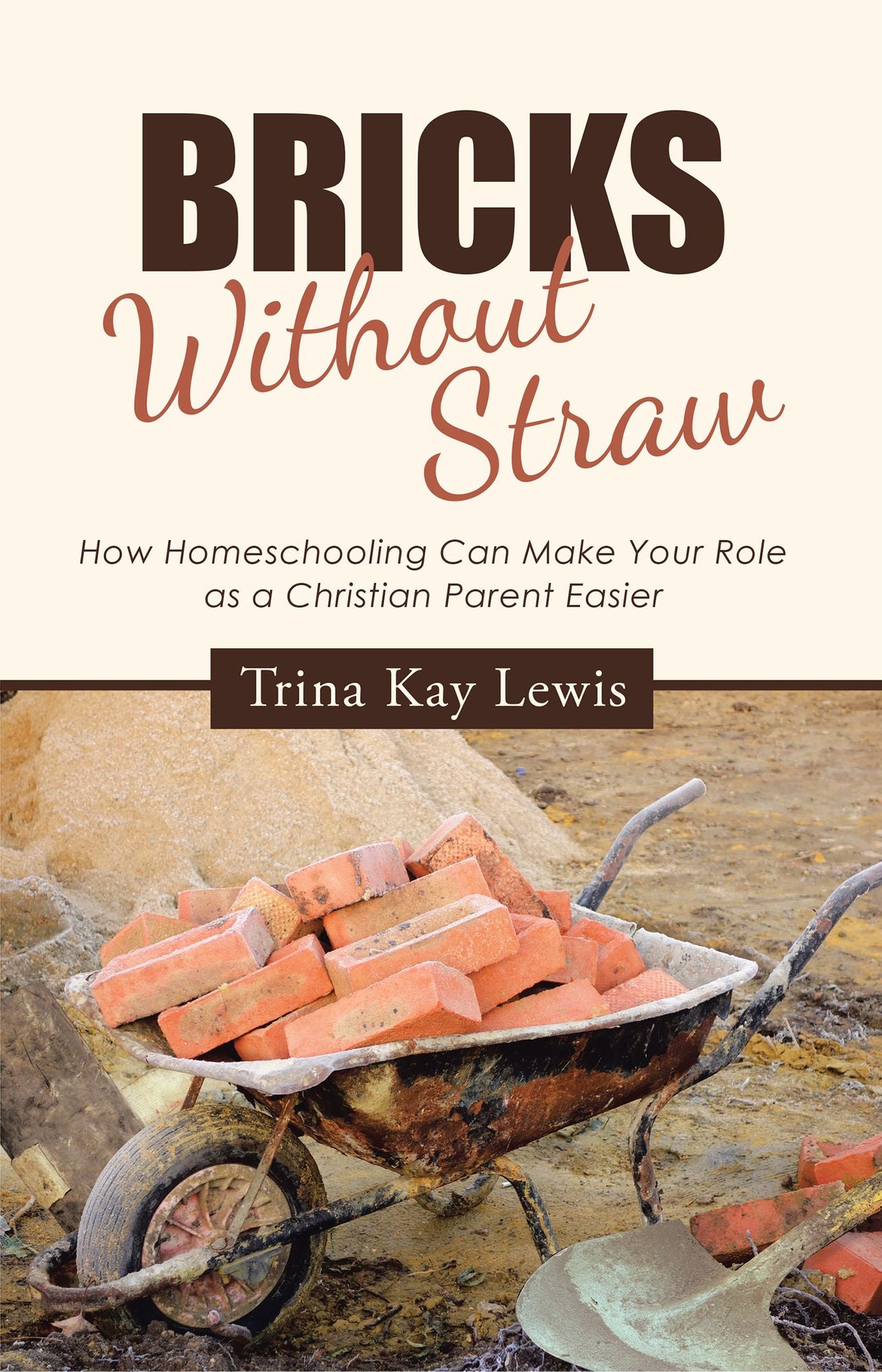 Bricks Without Straw: How Homeschooling Can Make Your Role as a Christian Parent Easier