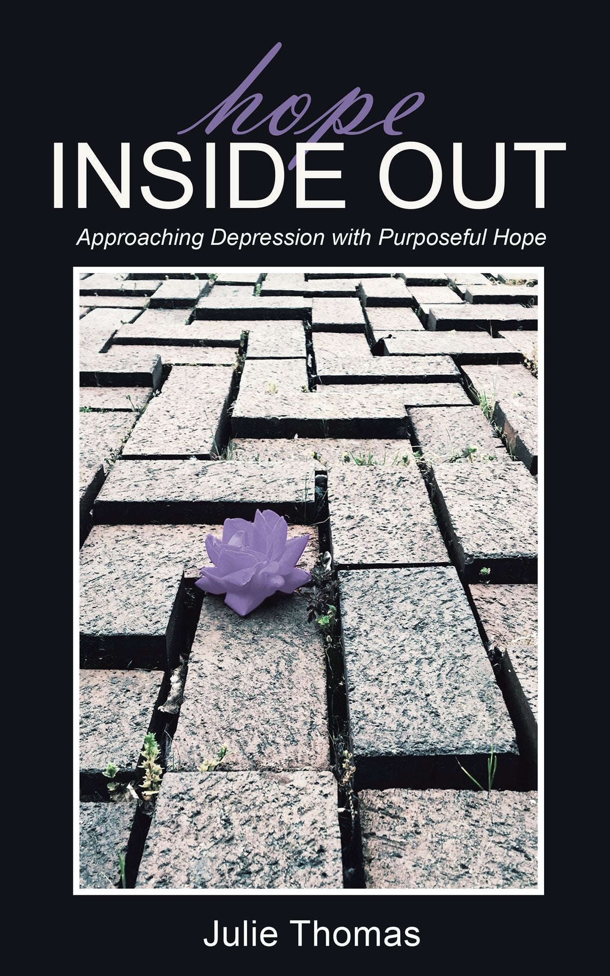 Hope Inside Out: Approaching Depression with Purposeful Hope