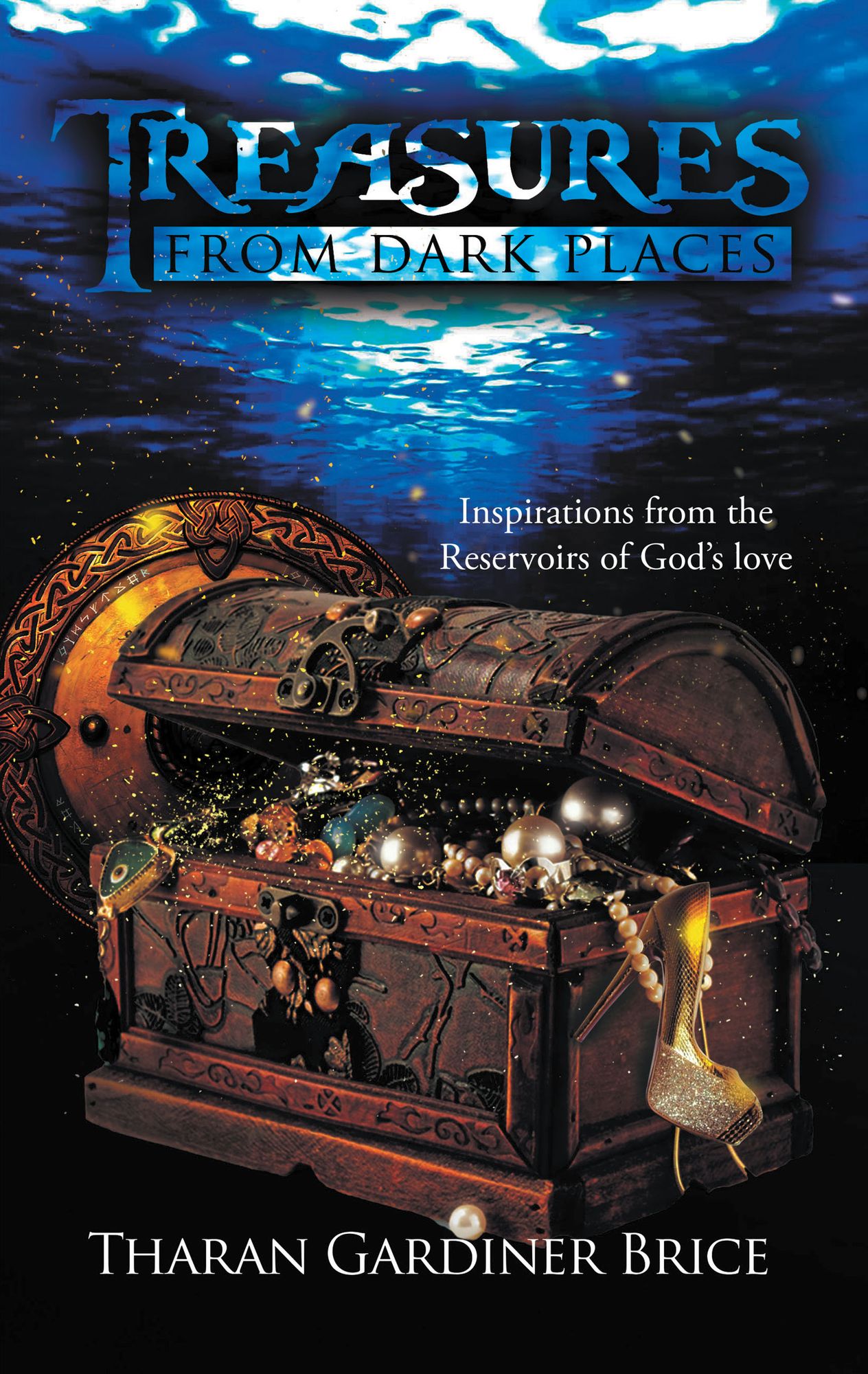 Treasures from Dark Places: Inspirations from the Reservoirs of God's Love
