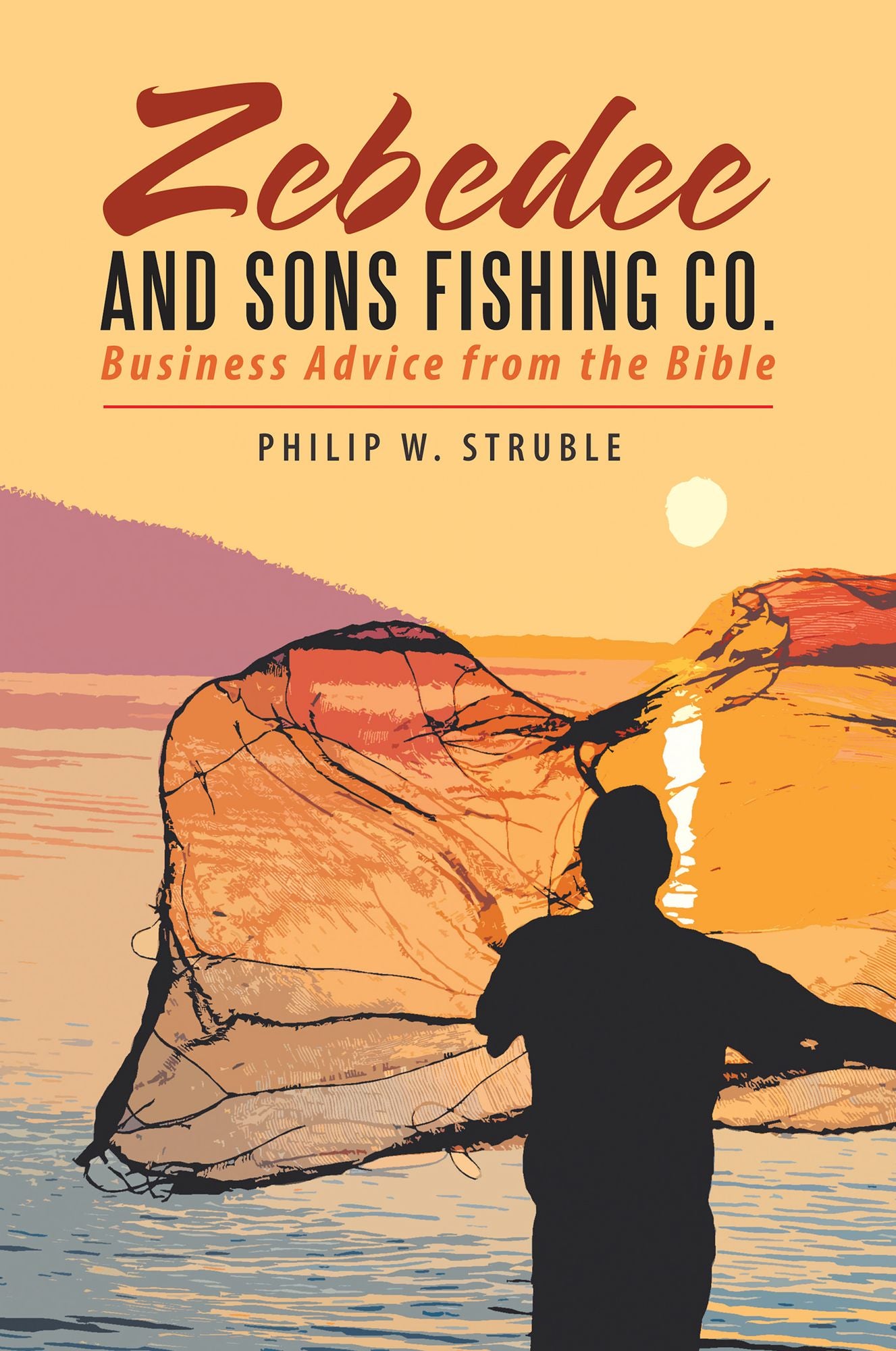 Zebedee and Sons Fishing Co.: Business Advice from the Bible