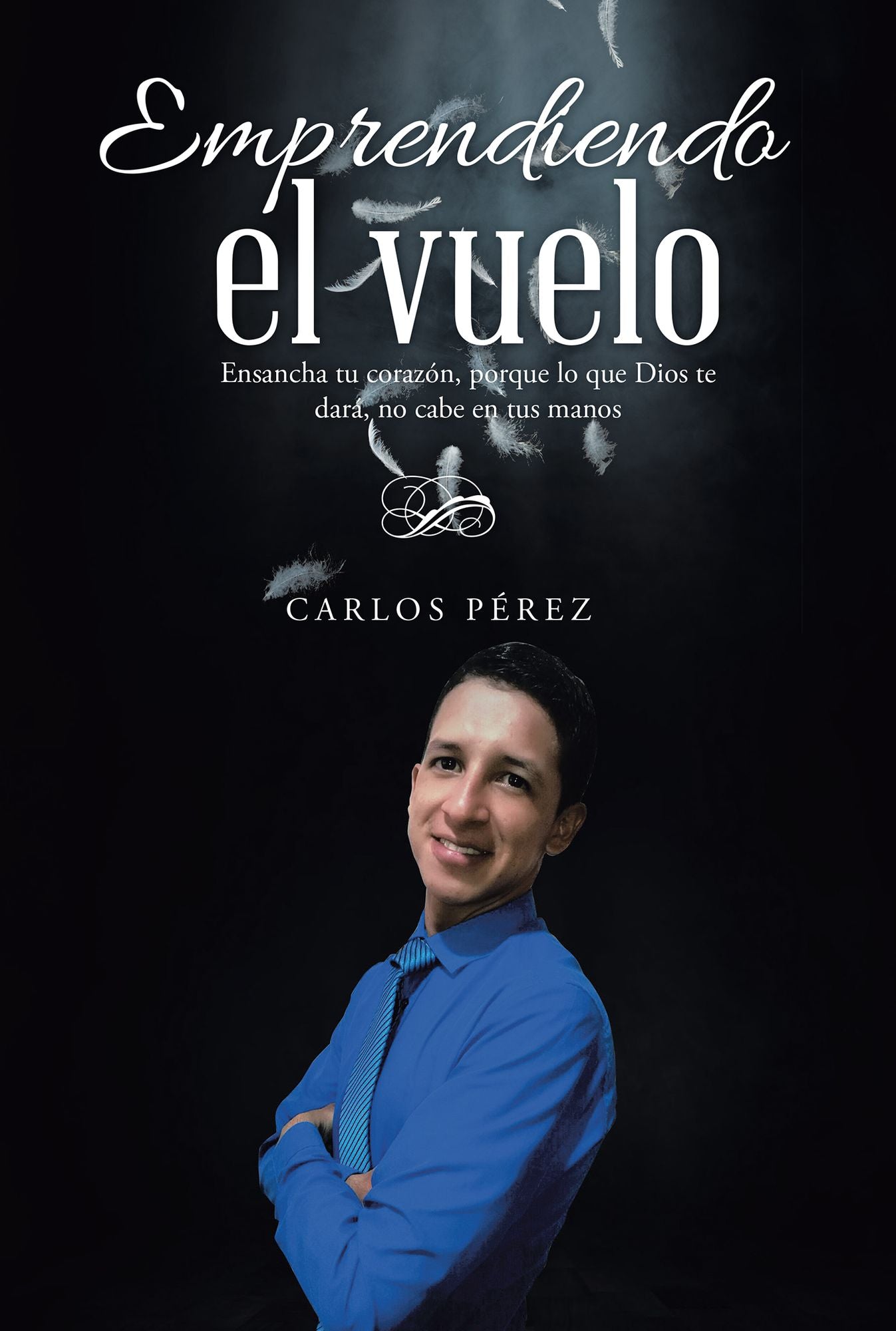 Emprendiendo El Vuelo: Ensancha Tu Corazón, Porque Lo Que Dios Te Dará, No Cabe En Tus Manos
