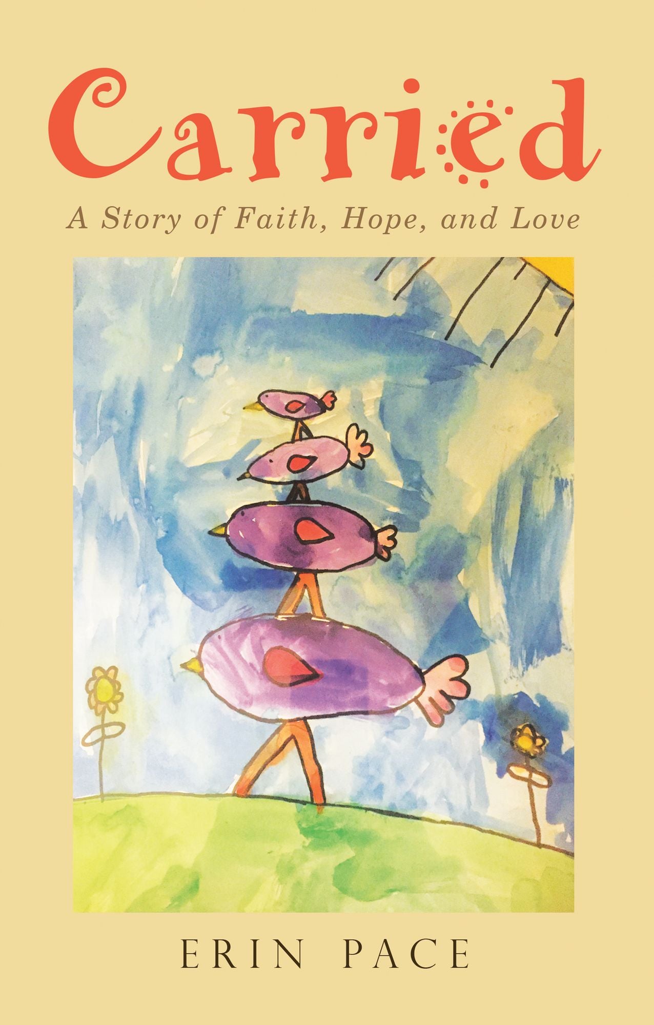 Carried: A Story of Faith, Hope, and Love
