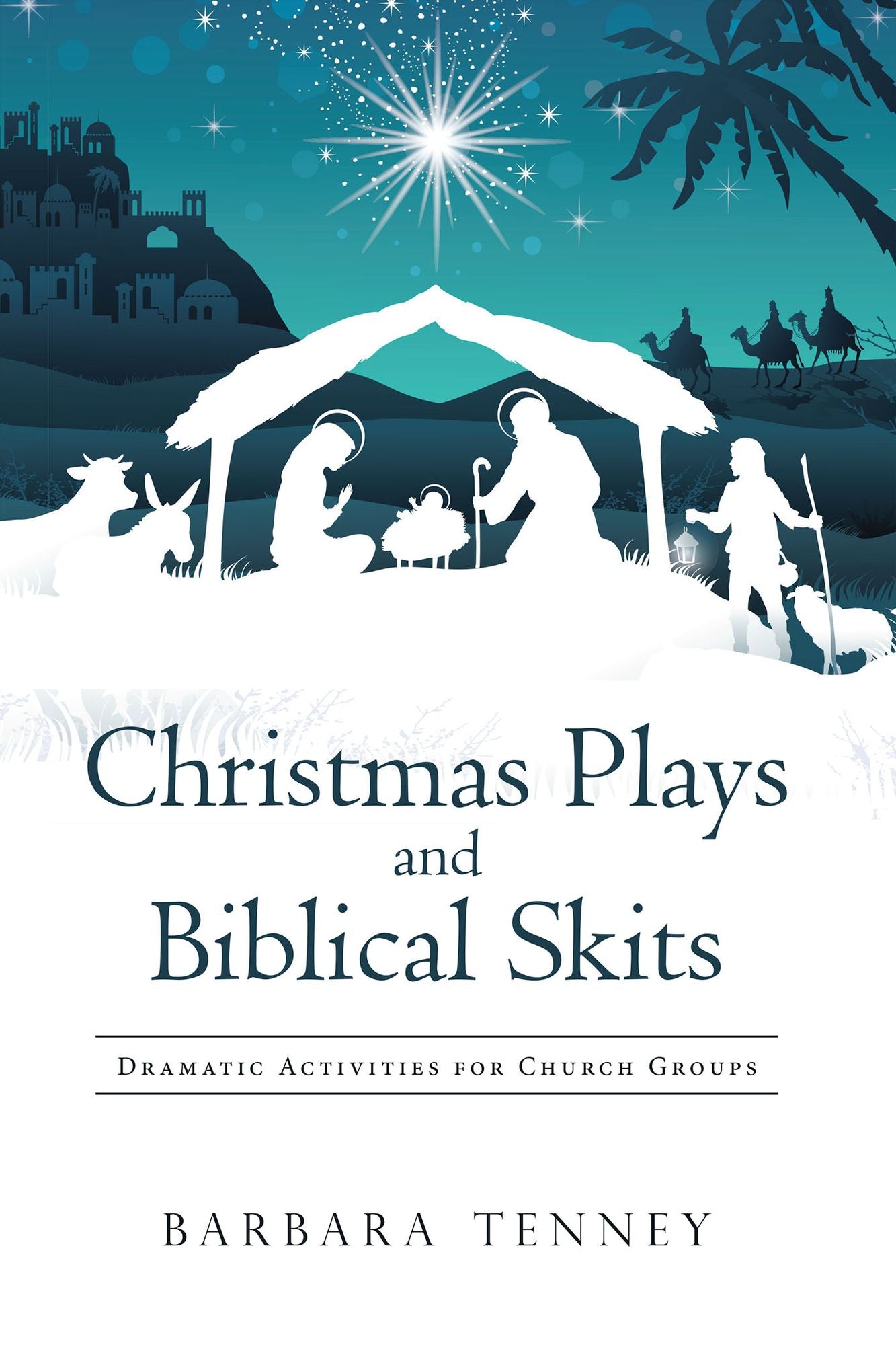 Christmas Plays and Biblical Skits: Dramatic Activities for Church Groups