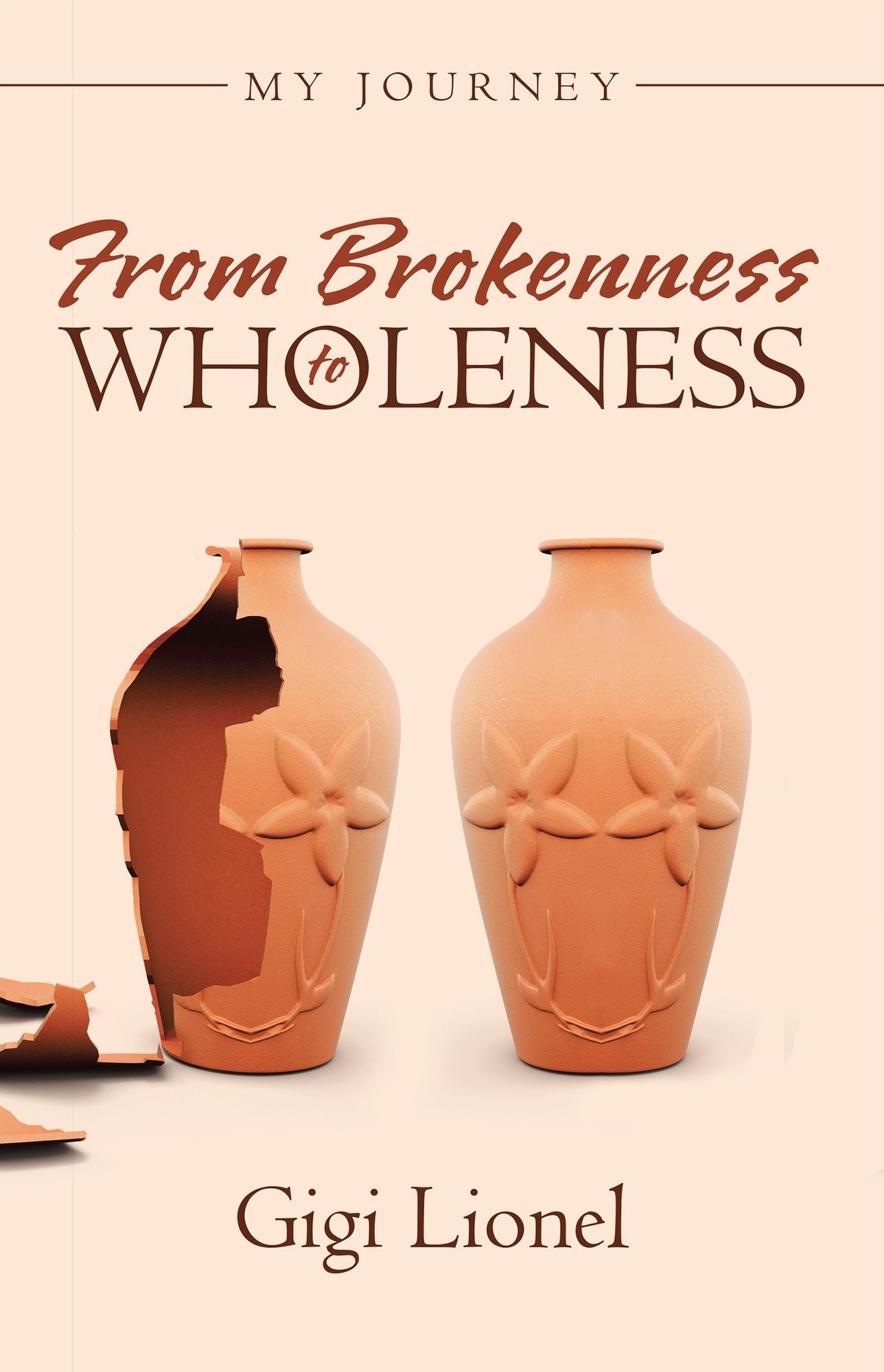 From Brokenness to Wholeness: My Journey