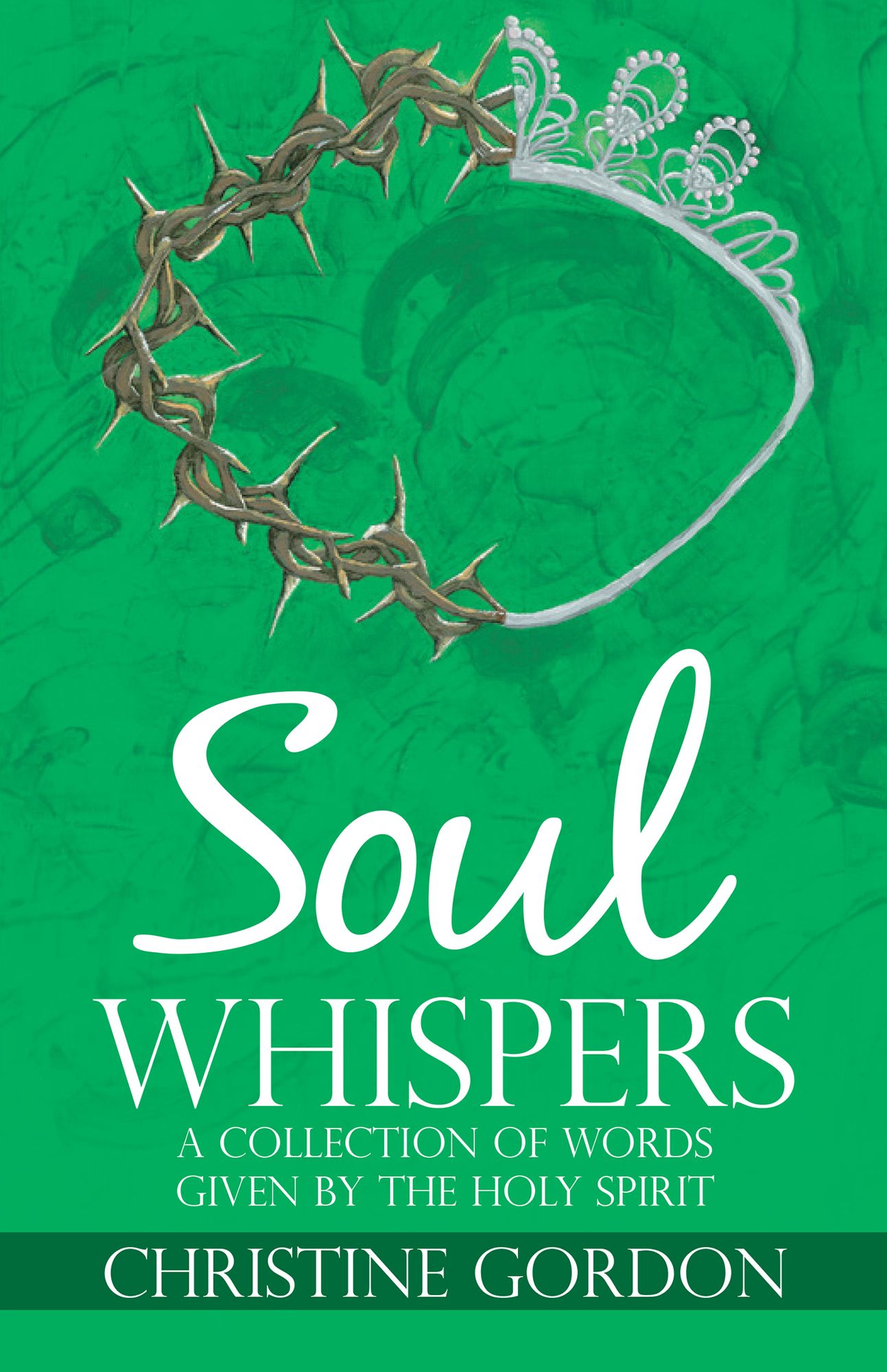Soul Whispers: A Collection of Words Given by the Holy Spirit