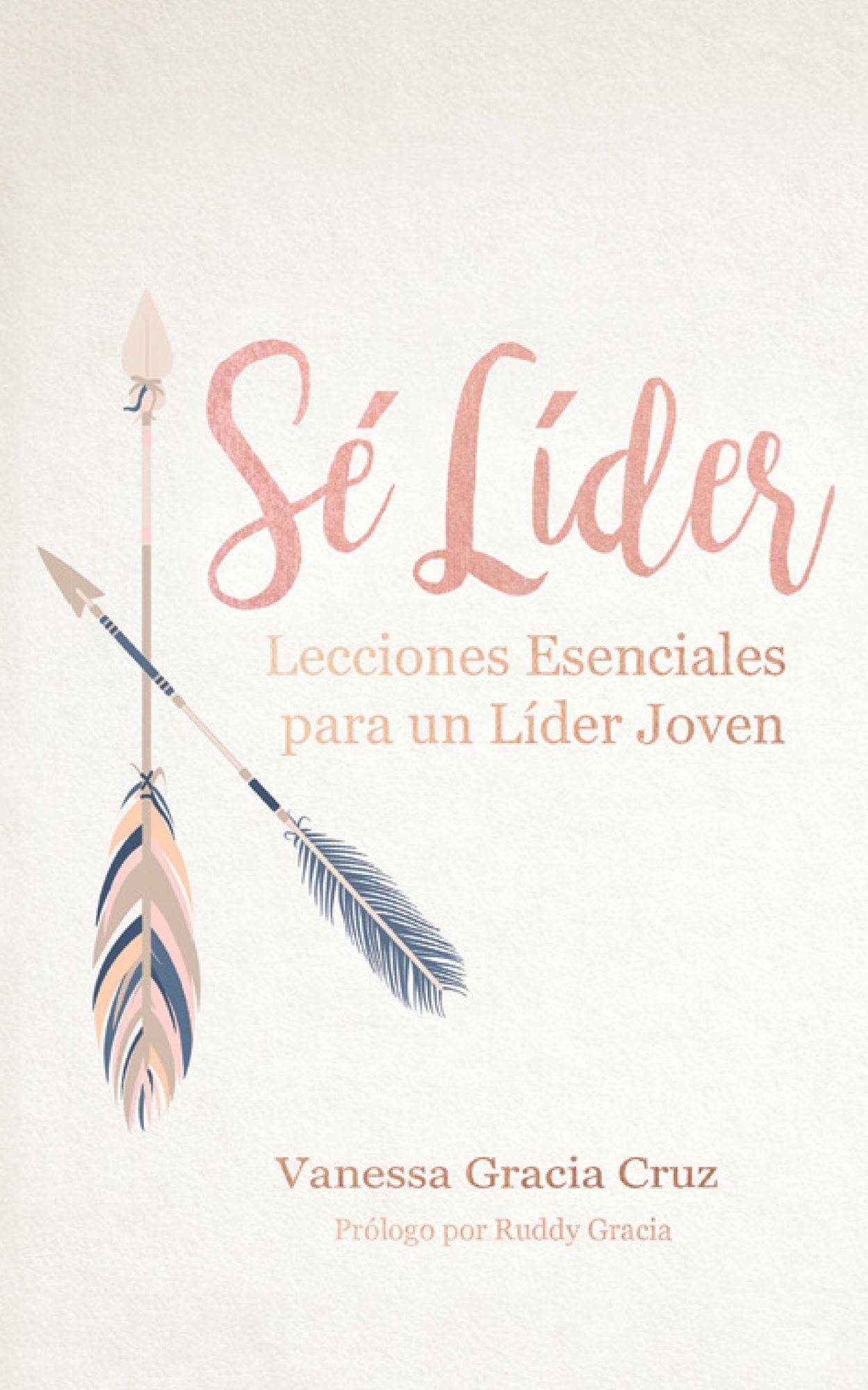 Sé Líder: Lecciones Esenciales Para Un Líder Joven