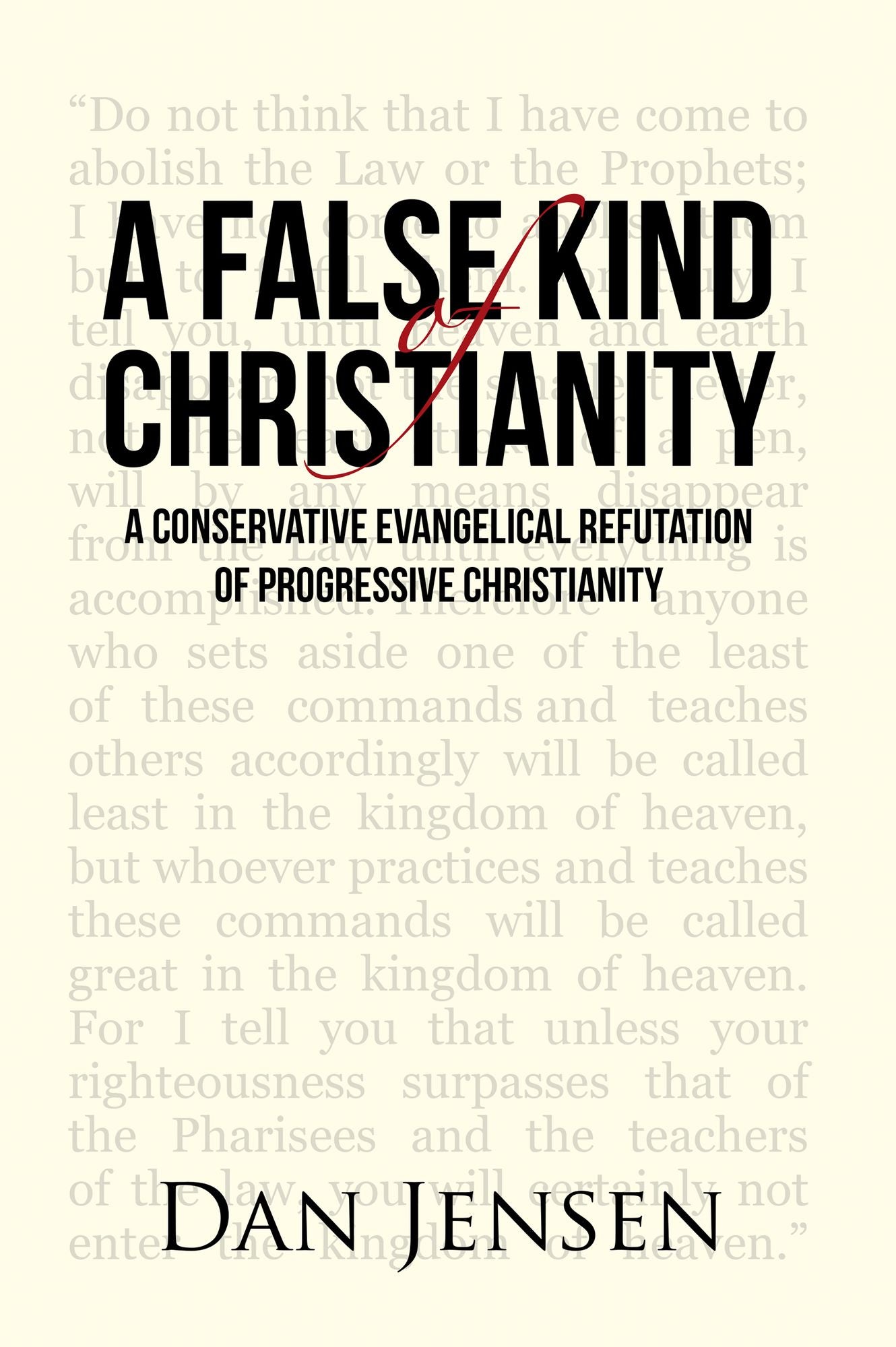 A False Kind of Christianity: A Conservative Evangelical Refutation of Progressive Christianity