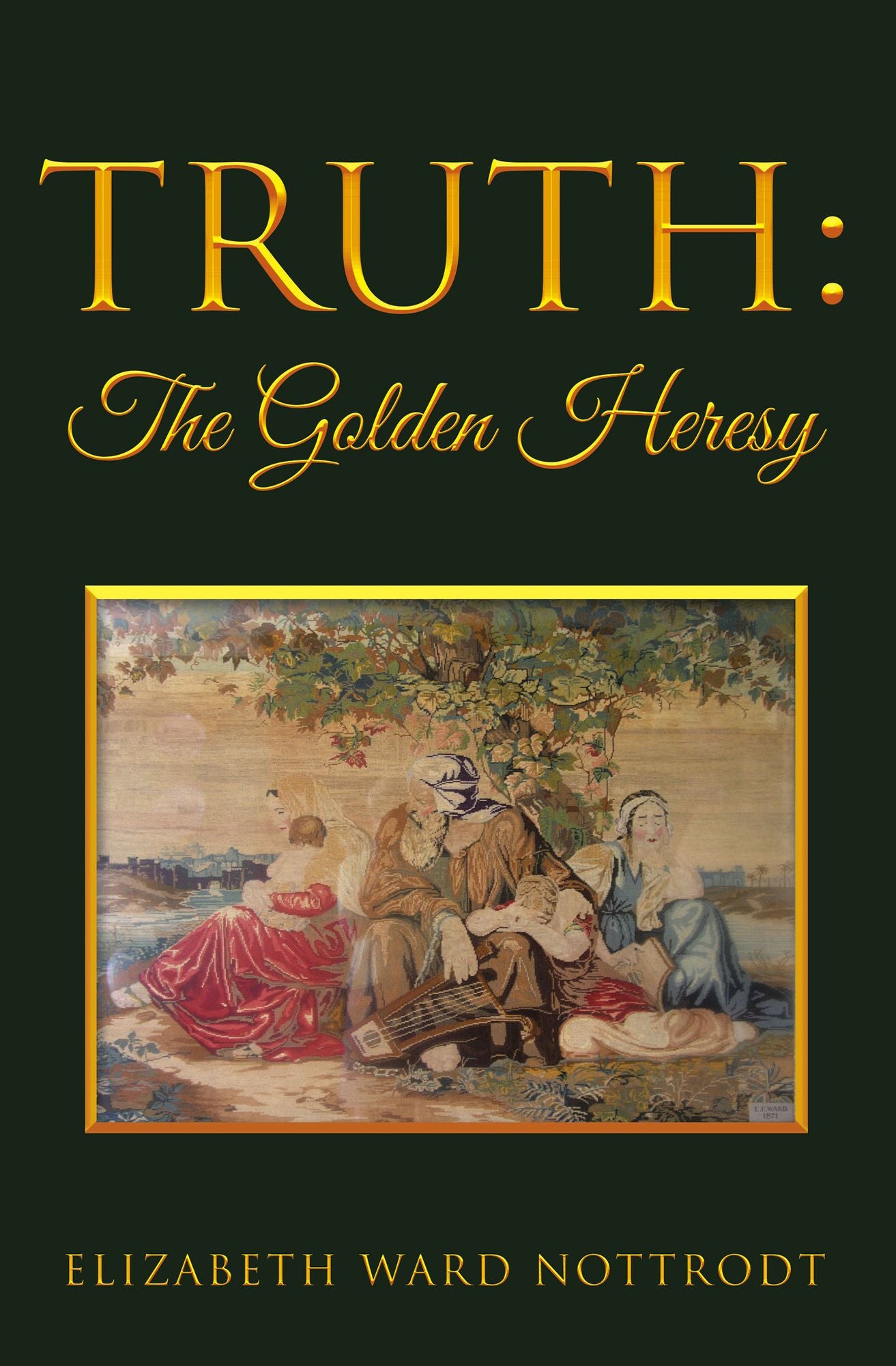 Truth: The Golden Heresy: Ethics for Human Nature