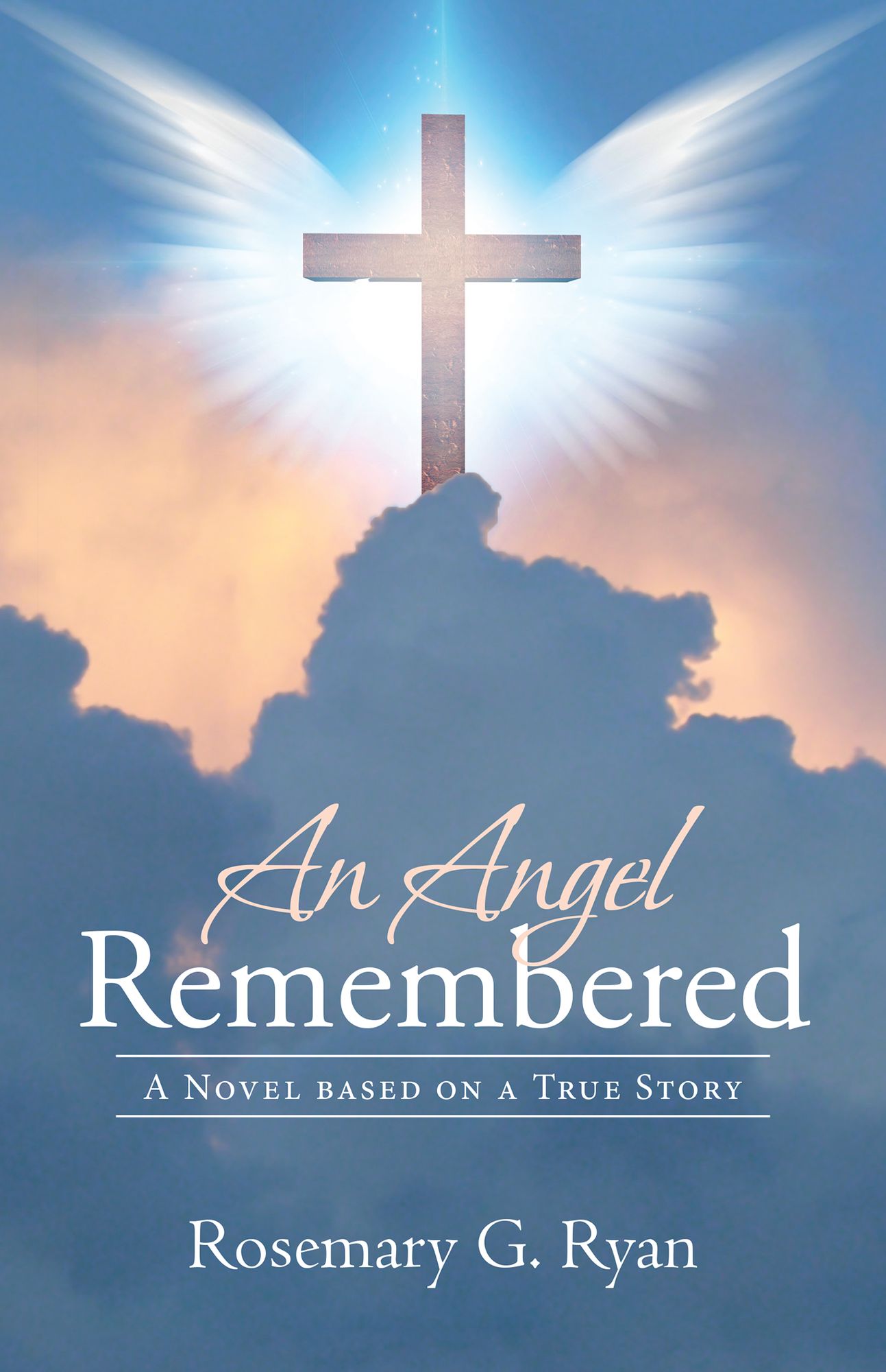 An Angel Remembered: A Novel Based on a True Story