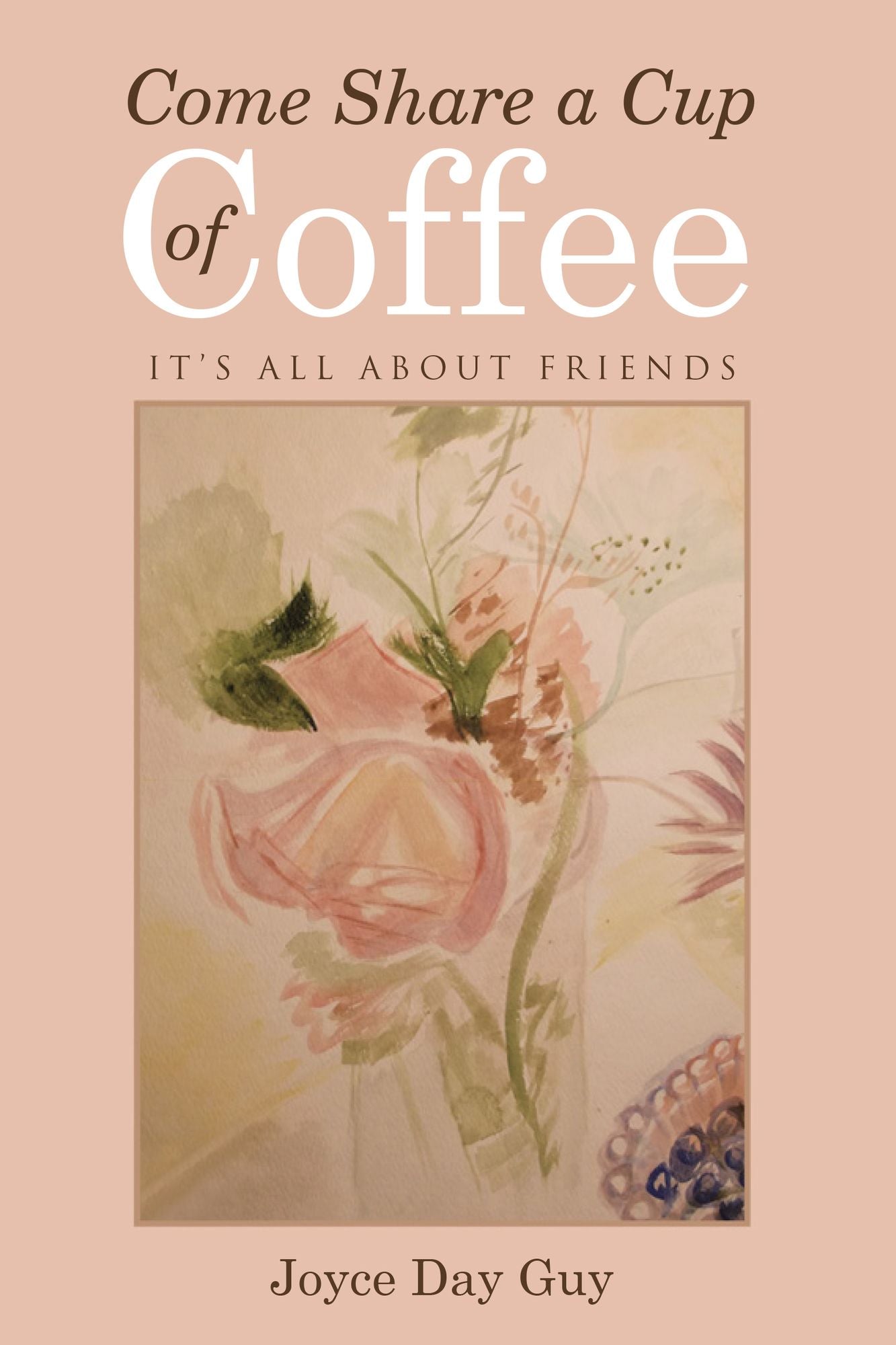 Come Share a Cup of Coffee: It'S All About Friends