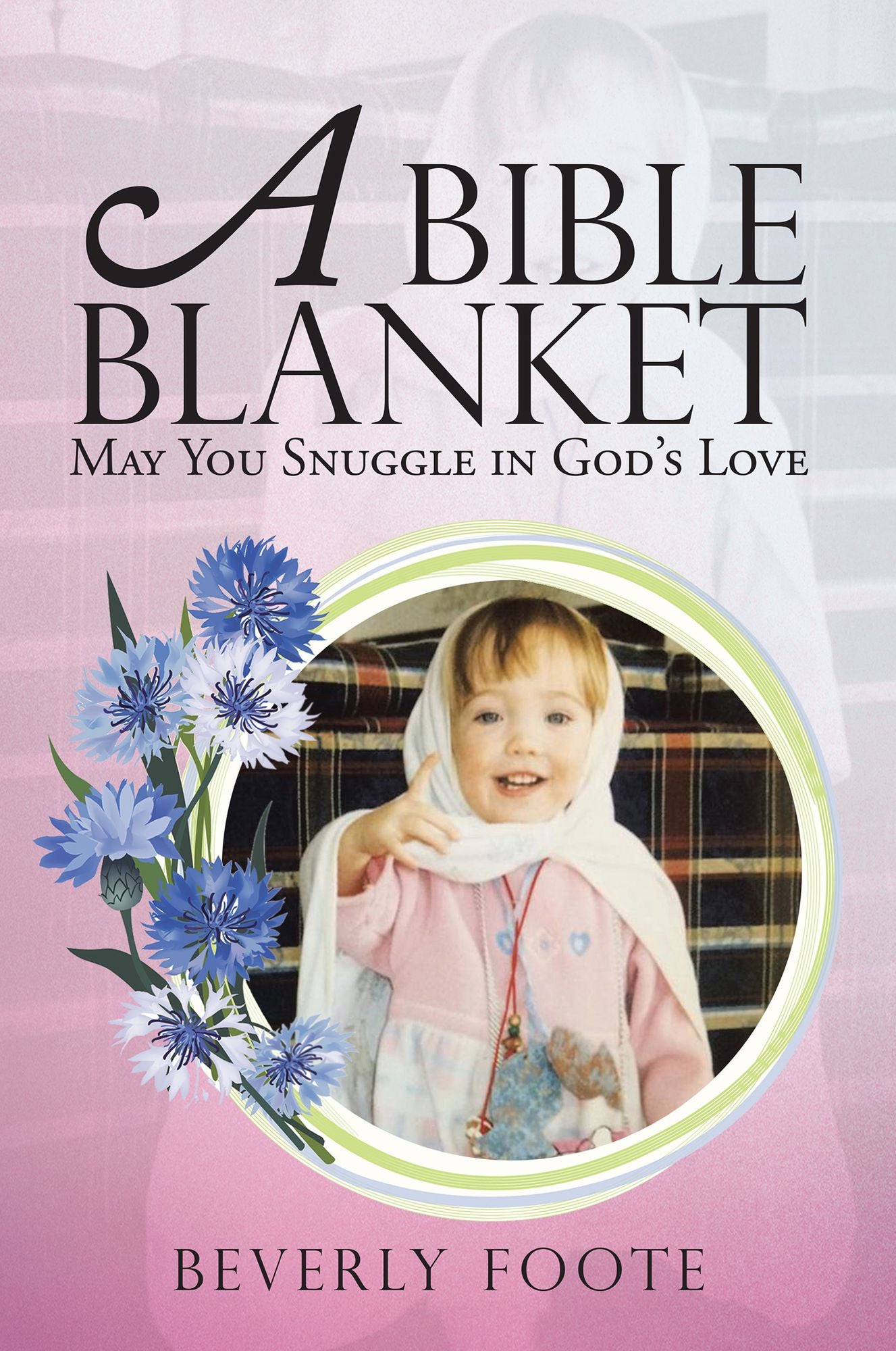 A Bible Blanket: May You Snuggle in God's Love