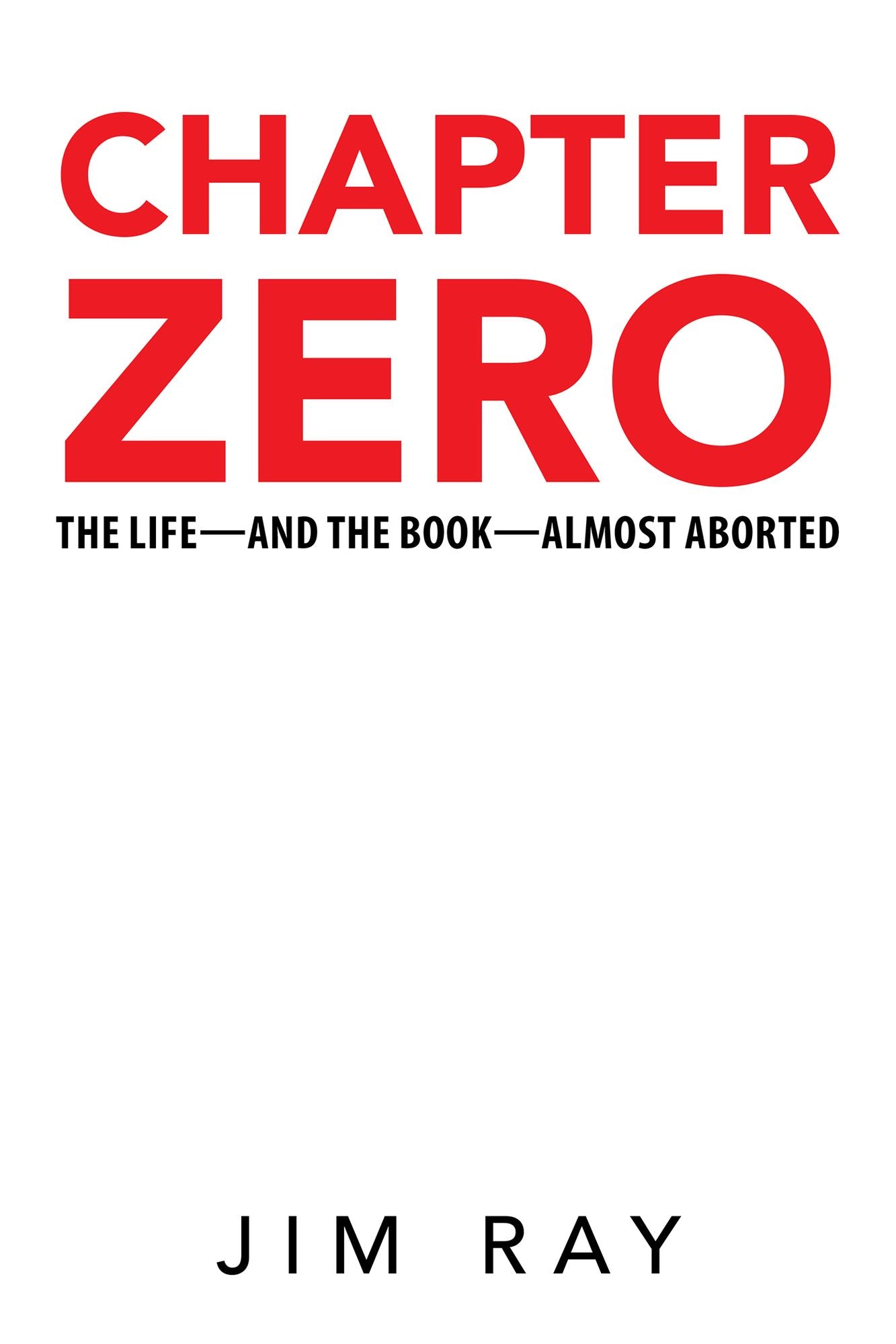 Chapter Zero: The Life--And the Book--Almost Aborted