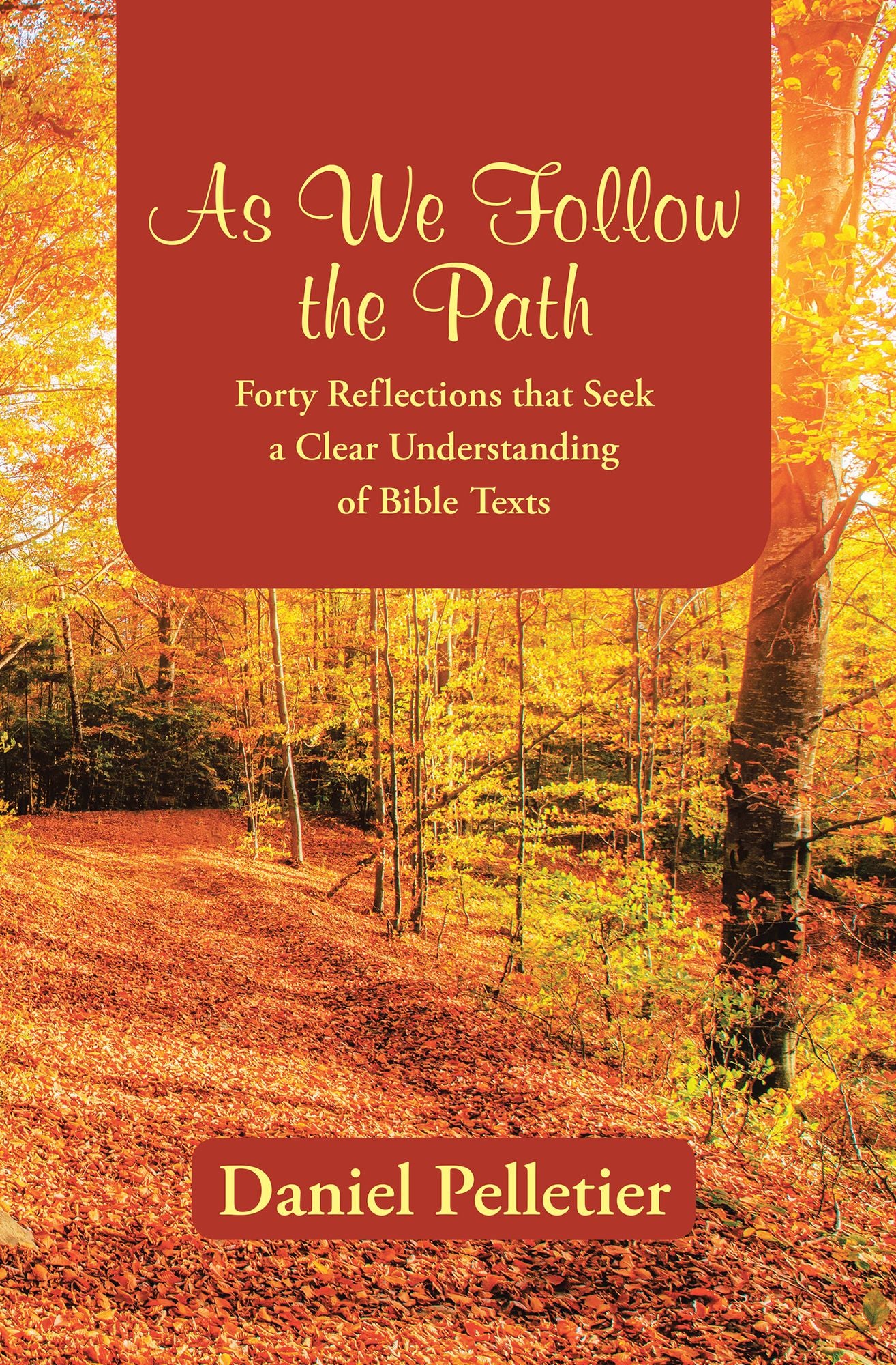 As We Follow the Path: Forty Reflections That Seek a Clear Understanding of Bible Texts