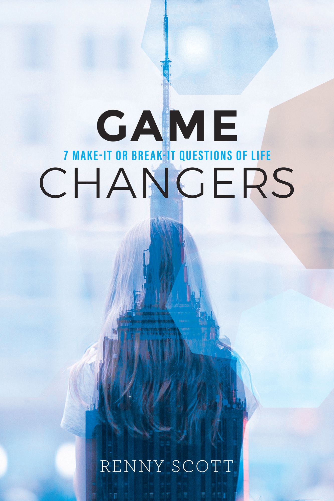 Game Changers: 7 Make-It or Break-It Questions of Life