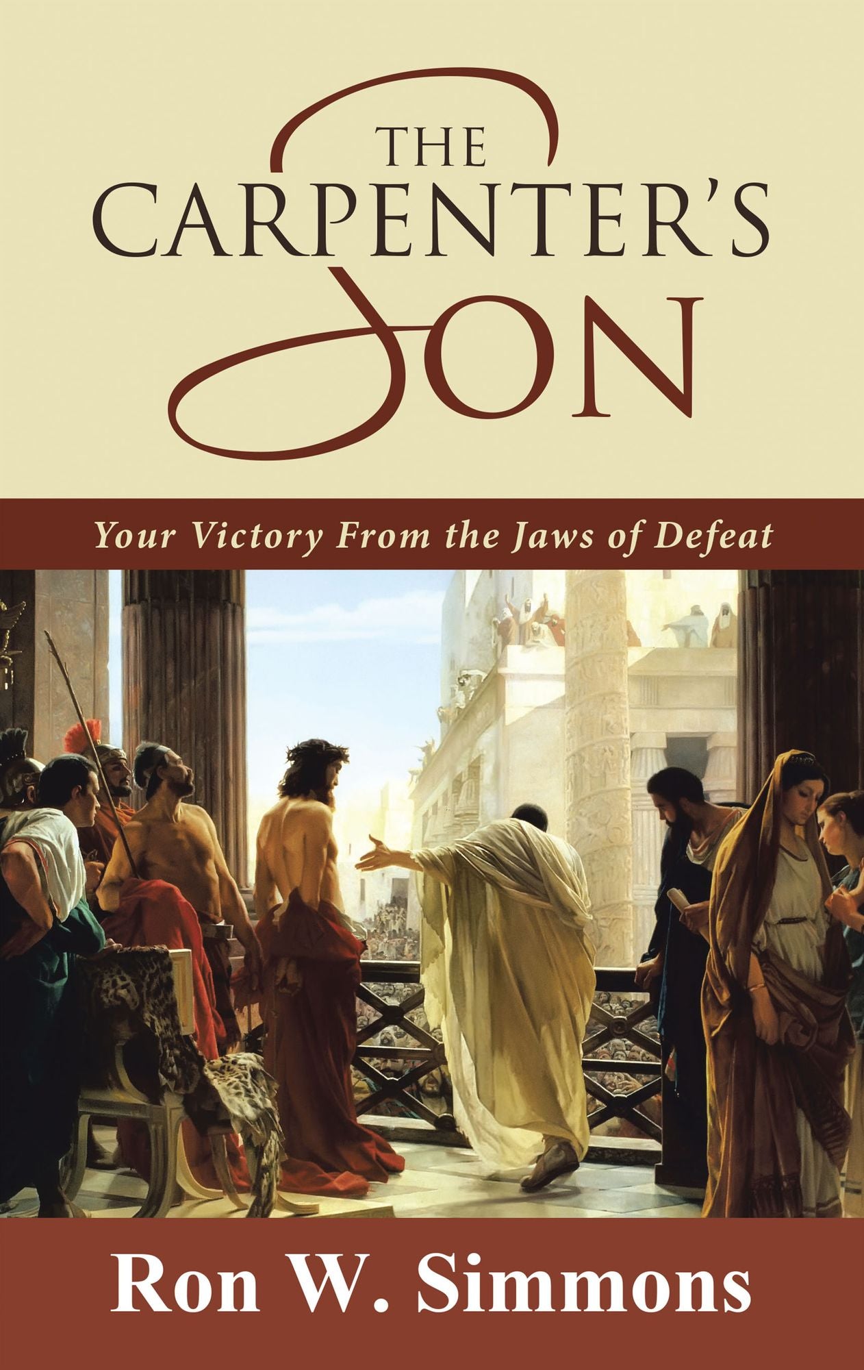 The Carpenter'S Son: Your Victory from the Jaws of Defeat