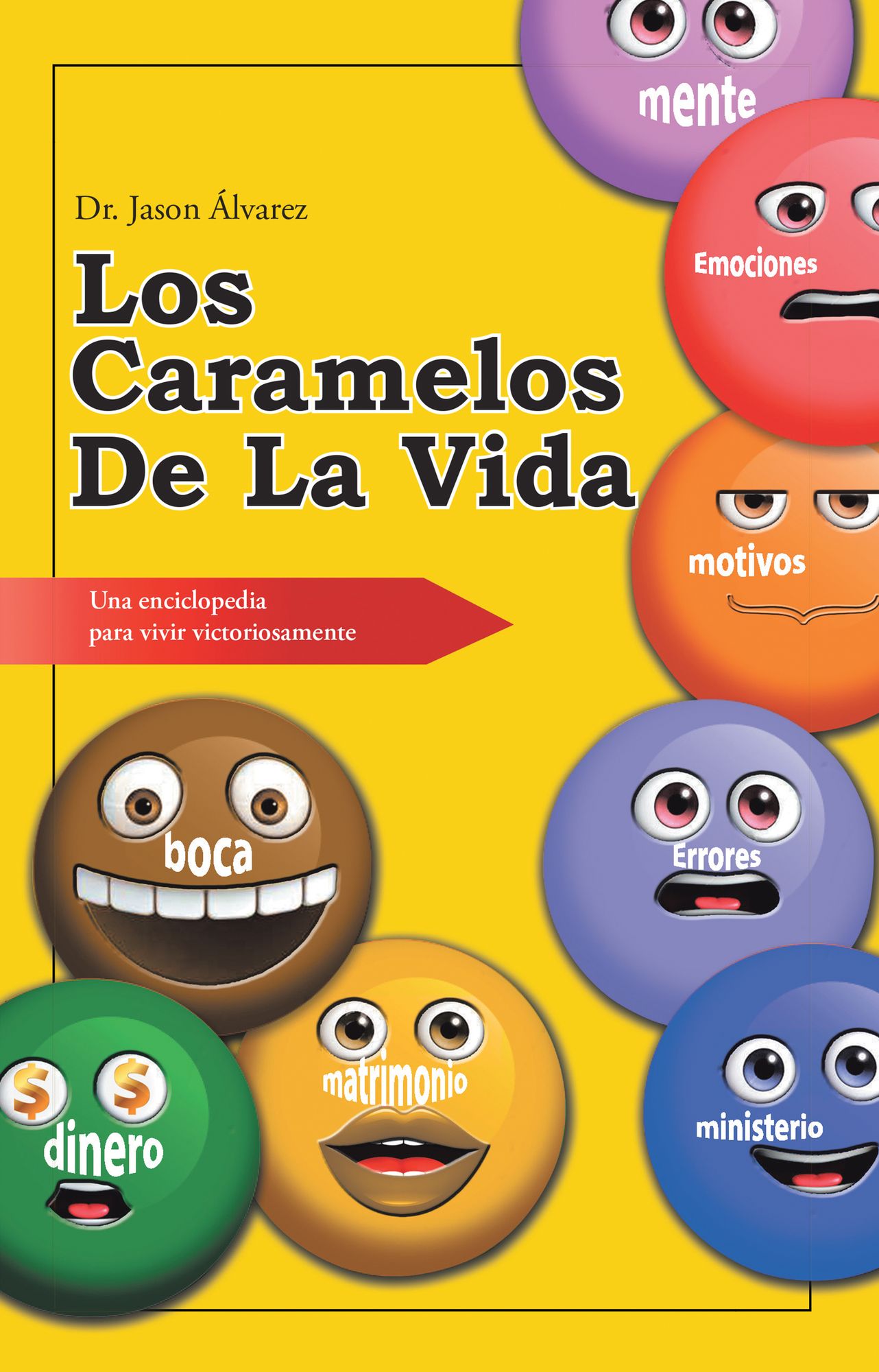 Los caramelos de la vida: Una enciclopedia para vivir victoriosamente