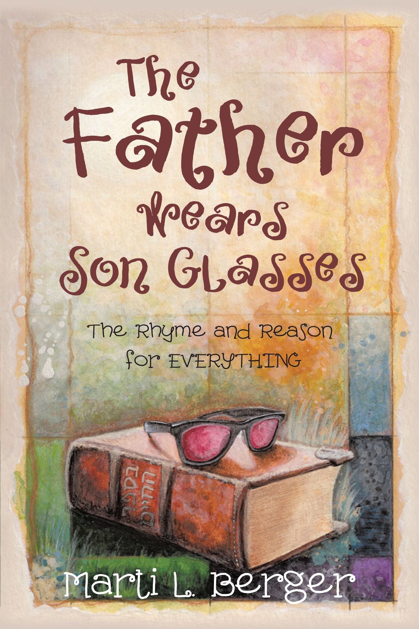 The Father Wears Son Glasses: The Rhyme and Reason for Everything
