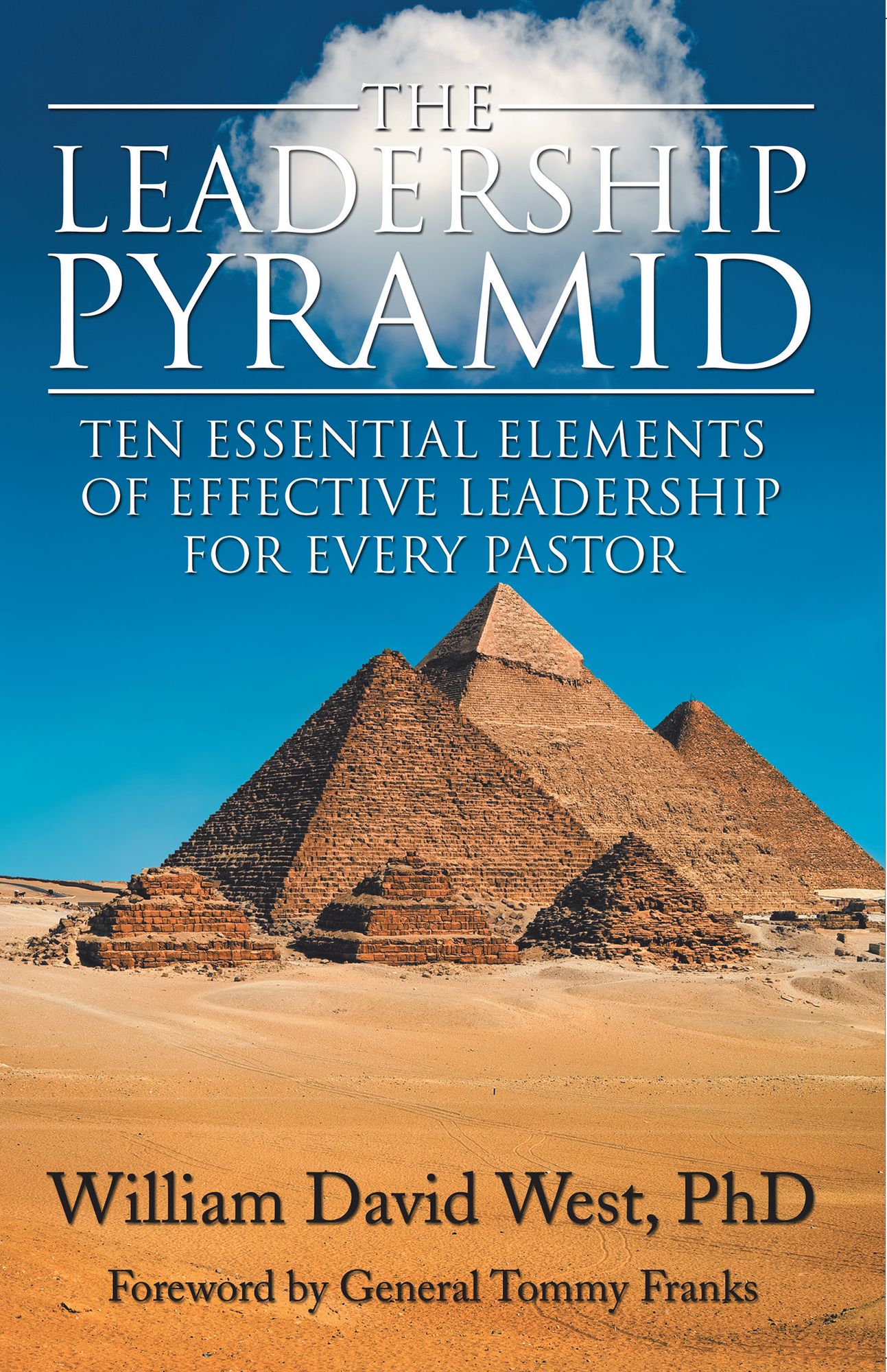The Leadership Pyramid: Ten Essential Elements of Effective Leadership for Every Pastor