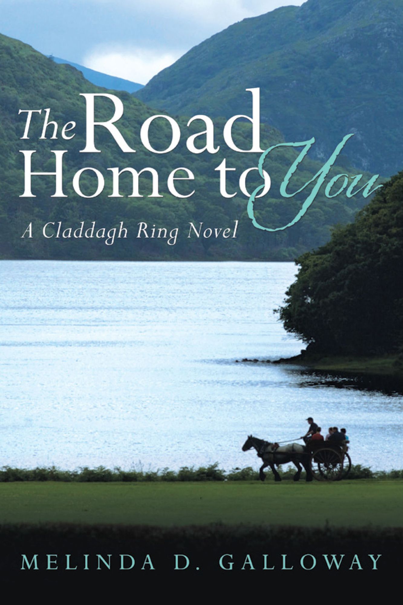 The Road Home to You: A Claddagh Ring Novel