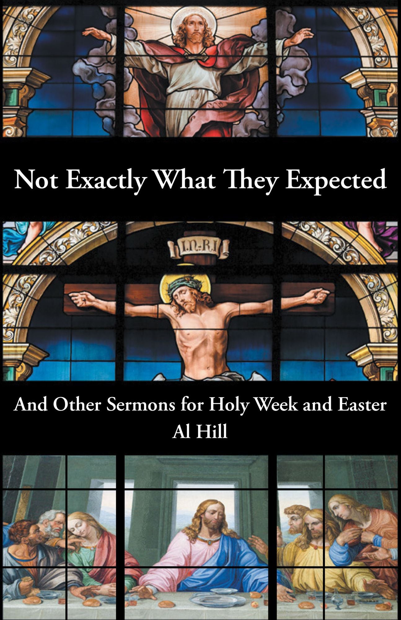 Not Exactly What They Expected: And Other Sermons for Holy Week and Easter